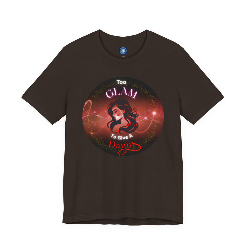 Too Glam To Give A Damn - Tee