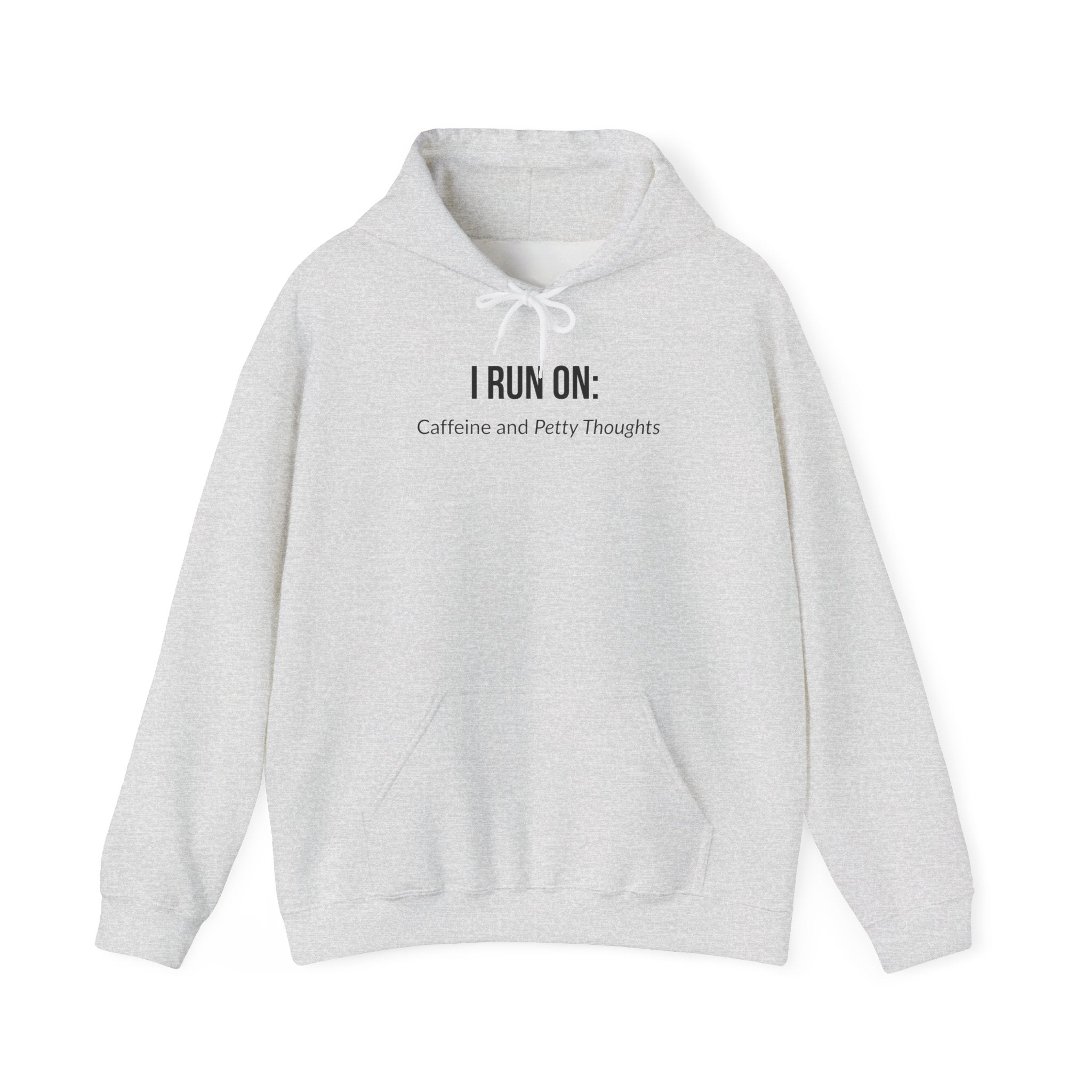 I Run On: Caffeine and Petty Thoughts - Hoodie