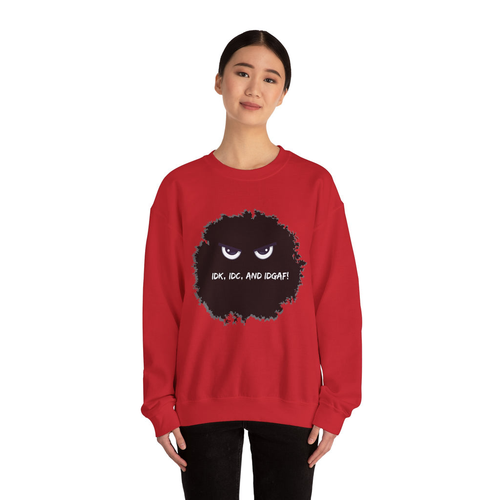 IDK, IDC, and IDGAF - Sweatshirt