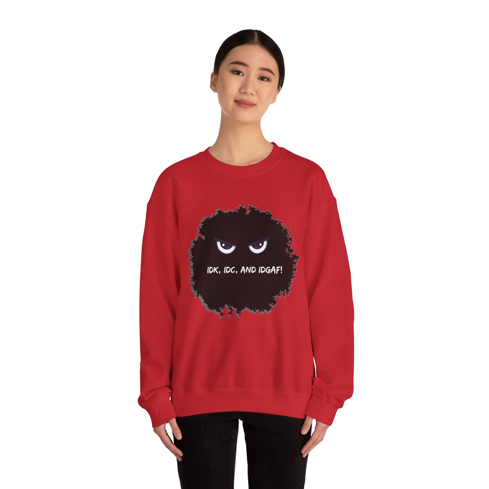 IDK, IDC, and IDGAF - Sweatshirt