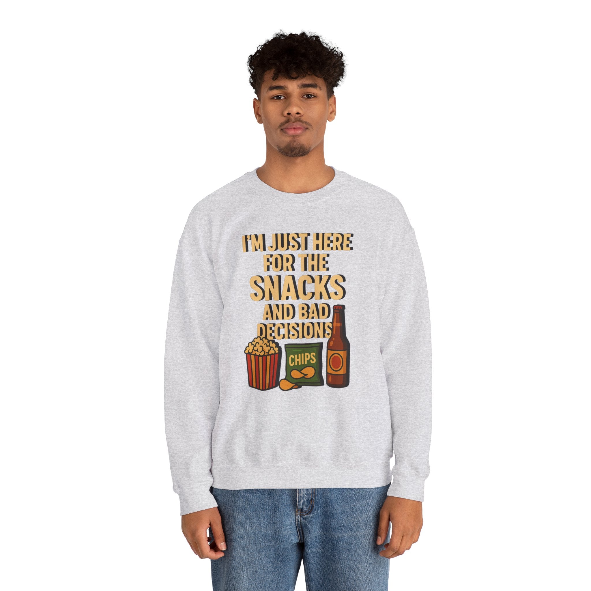 I'm Just Here For The Snacks And Bad Decisions - Sweatshirt