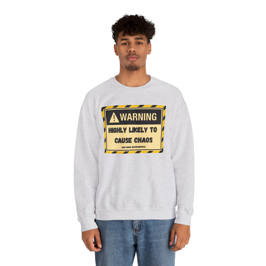 Warning: Highly Likely to Cause Chaos and Small Inconveniences - Sweatshirt