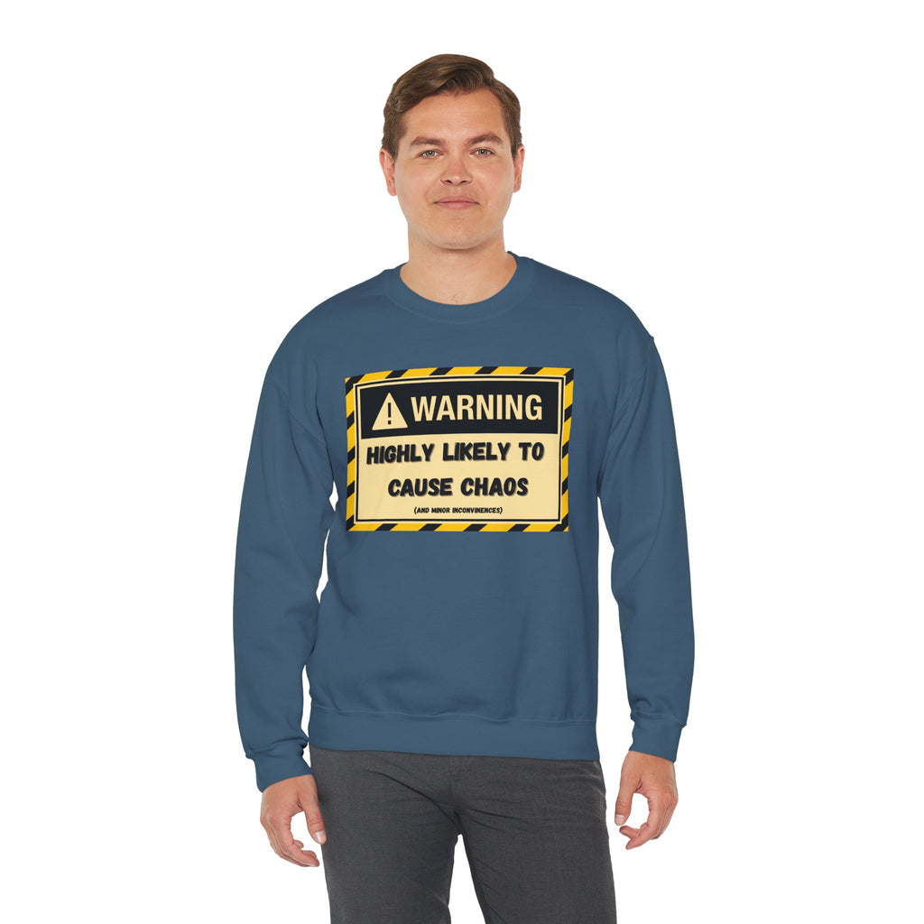 Warning: Highly Likely to Cause Chaos and Small Inconveniences - Sweatshirt