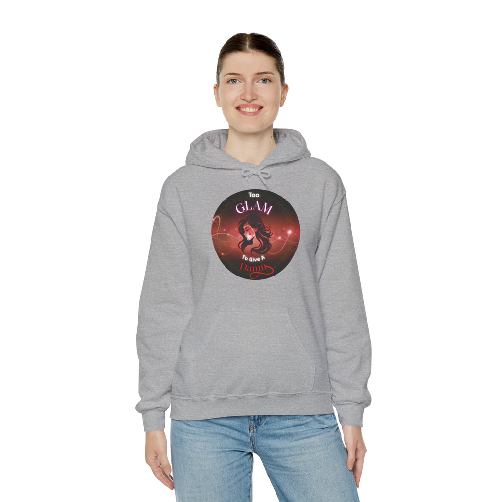 Too Glam To Give A Damn - Hoodie