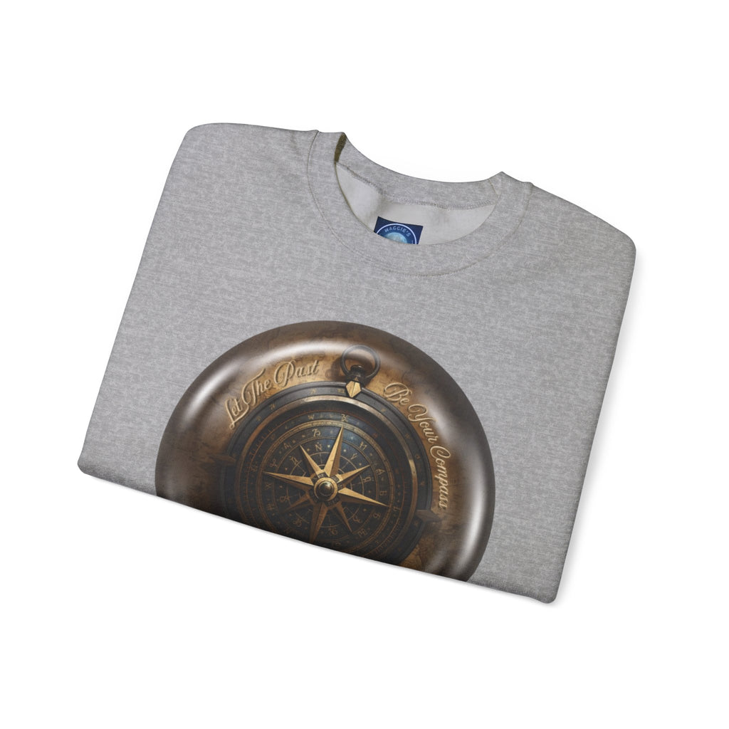 Let the past be your compass, but not your anchor - Sweatshirt