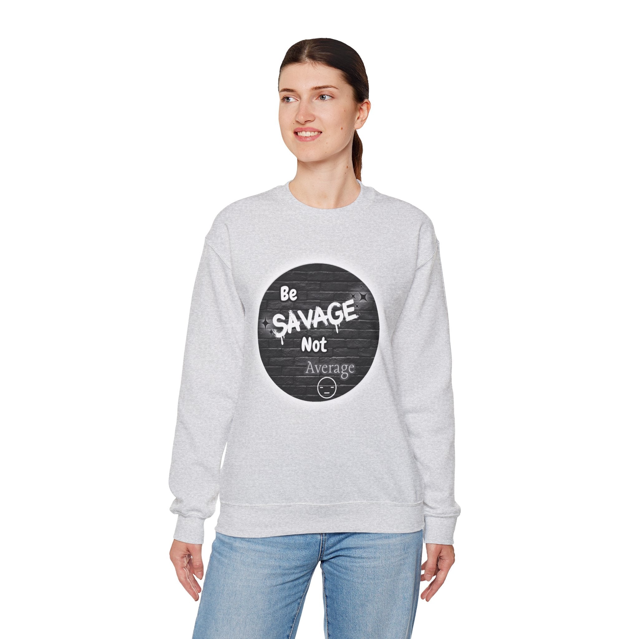 Be Savage Not Average - Crewneck Sweatshirt