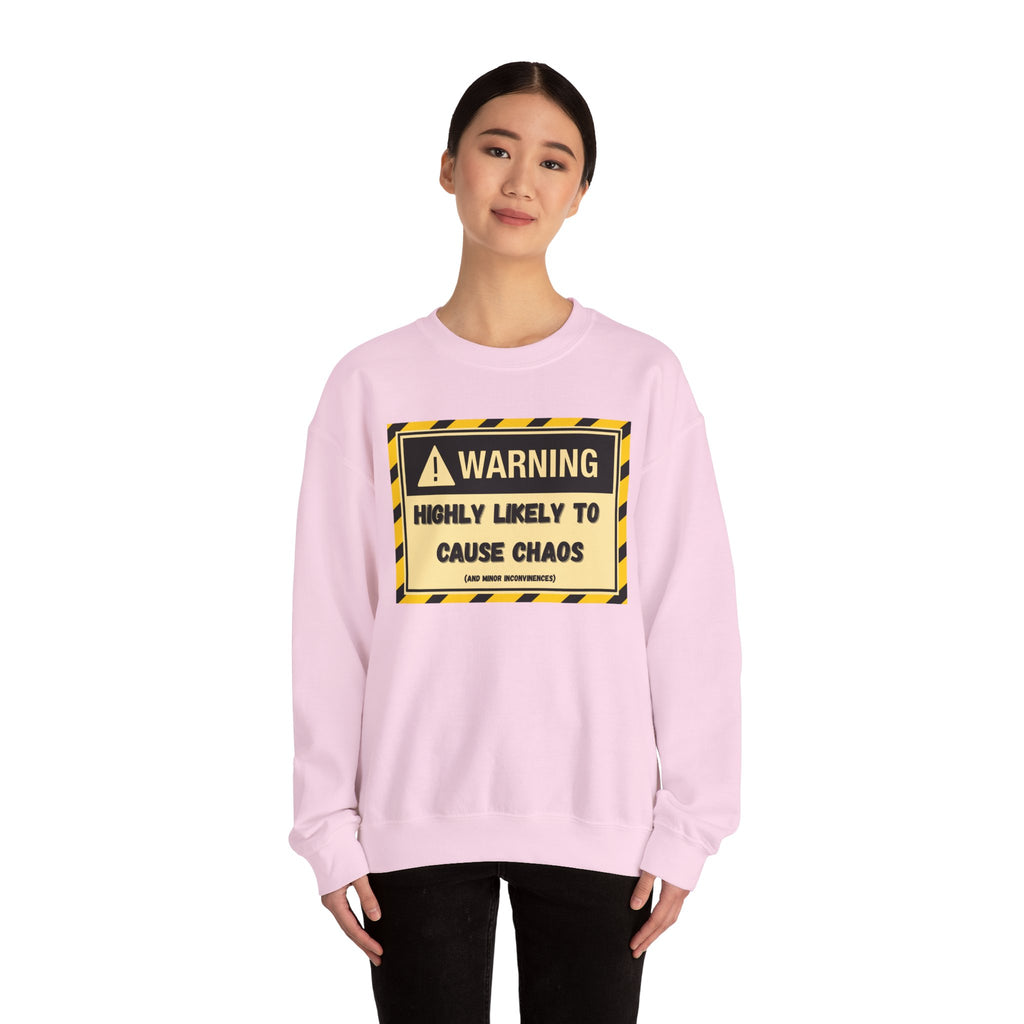 Warning: Highly Likely to Cause Chaos and Small Inconveniences - Sweatshirt