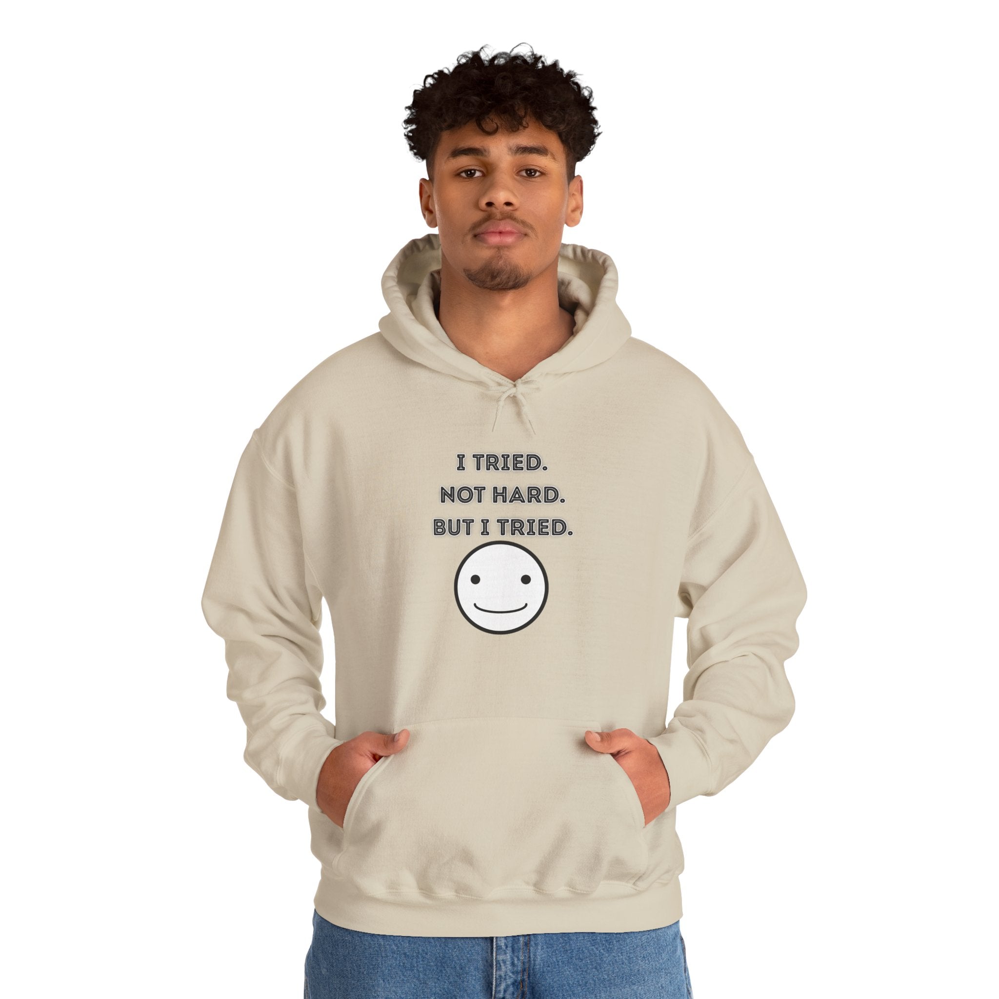 I Tried. Not Hard. But I Tried - Hoodie