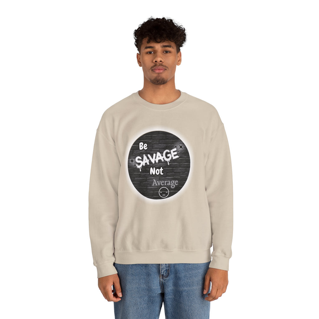 Be Savage Not Average - Crewneck Sweatshirt