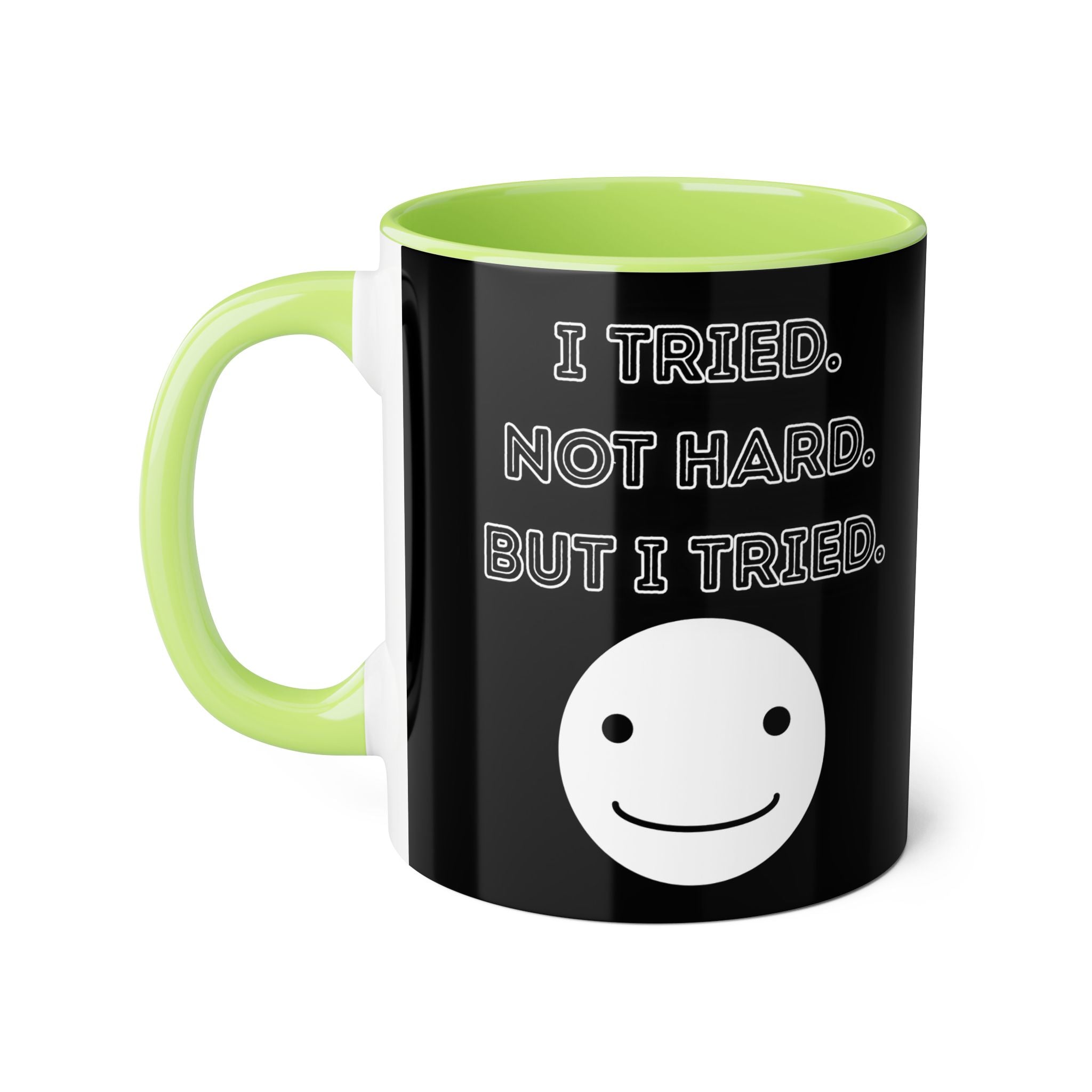 I Tried. Not Hard. But I Tried. - Mug