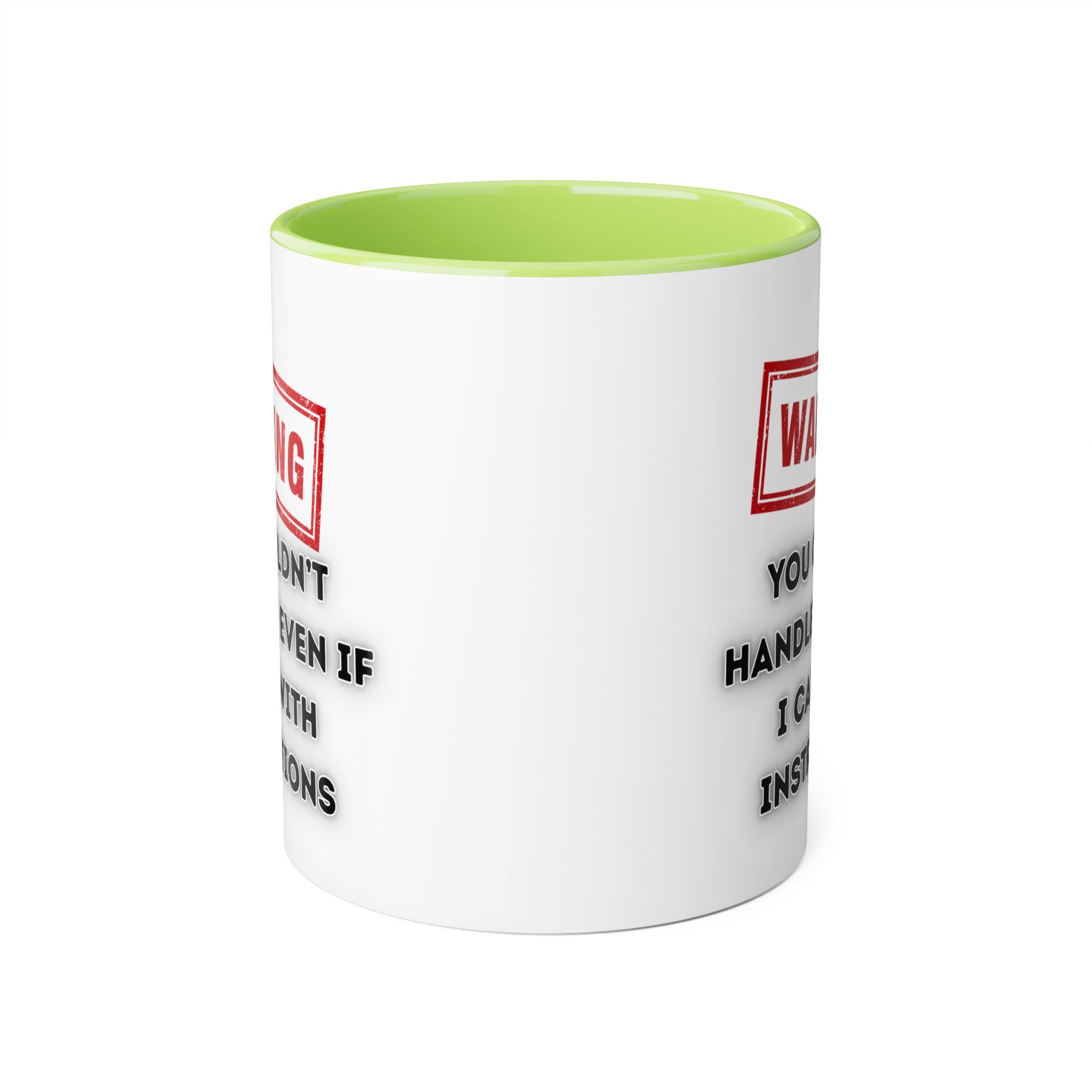 Warning — You Couldn’t Handle Me Even If I Came With Instructions - Mug