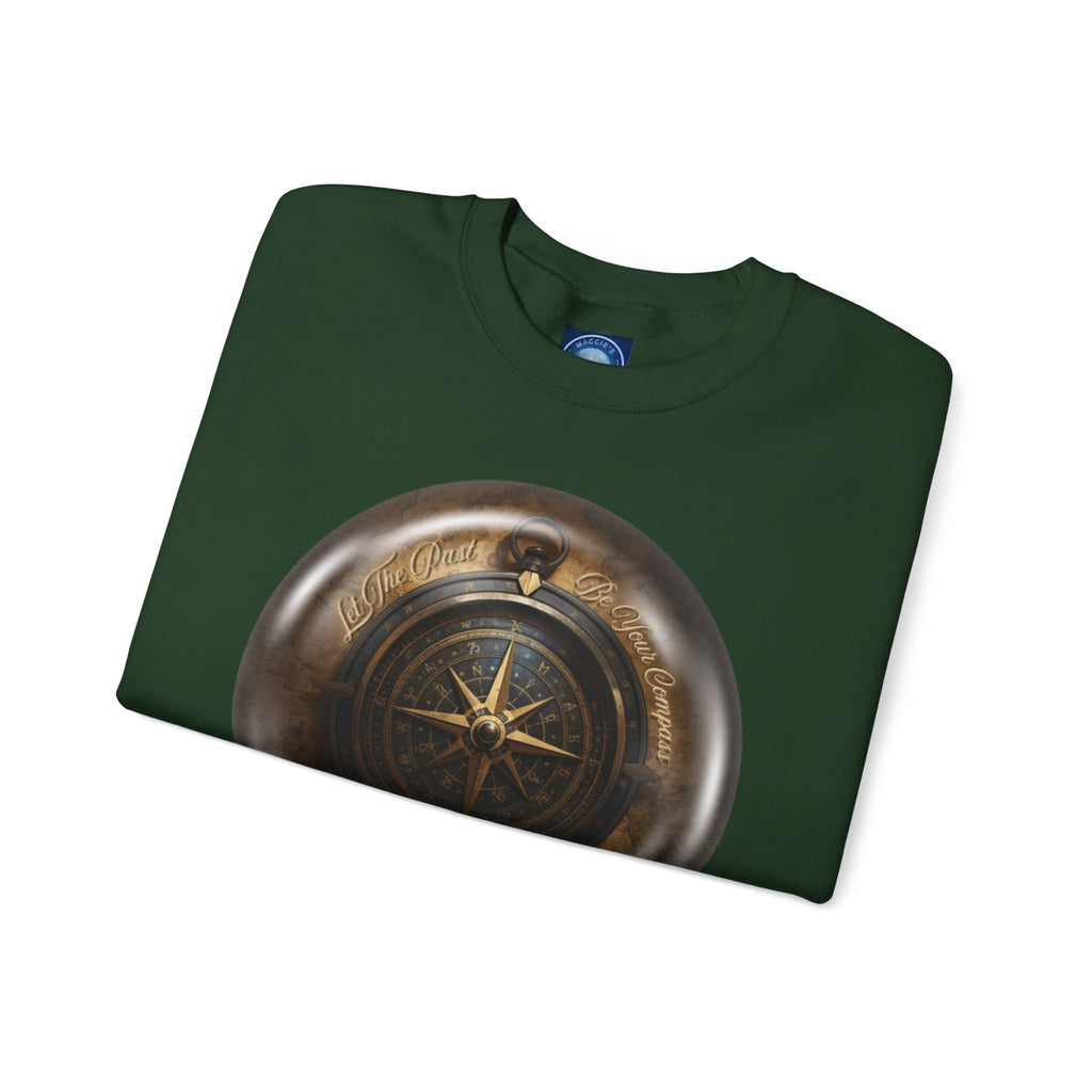 Let the past be your compass, but not your anchor - Sweatshirt