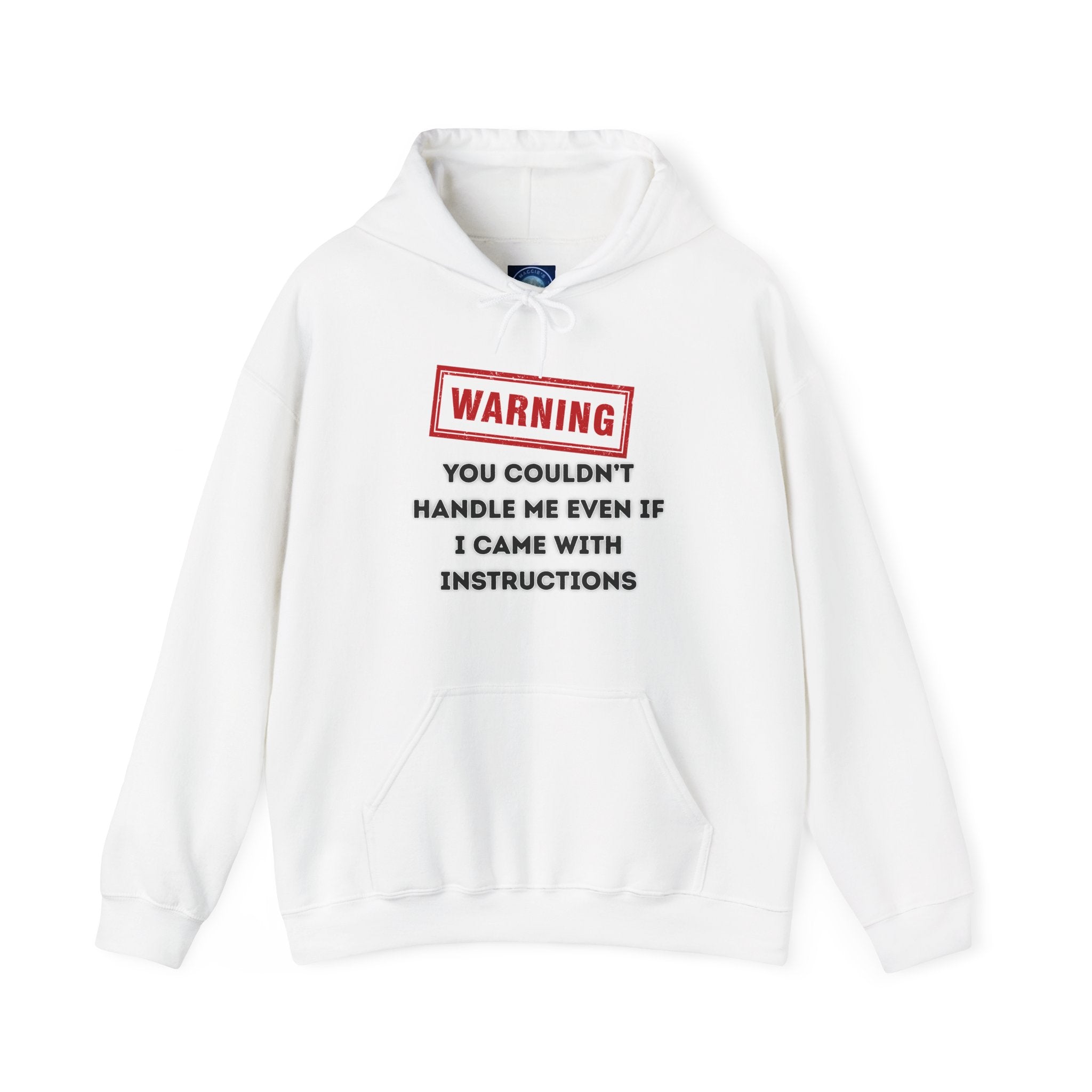 Warning — You Couldn’t Handle Me Even If I Came With Instructions. - hoodie