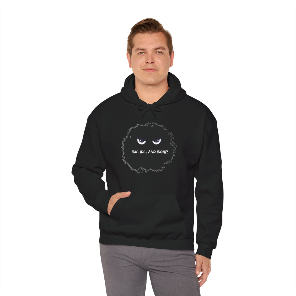 IDK, IDC, and IDGAF - Hoodie