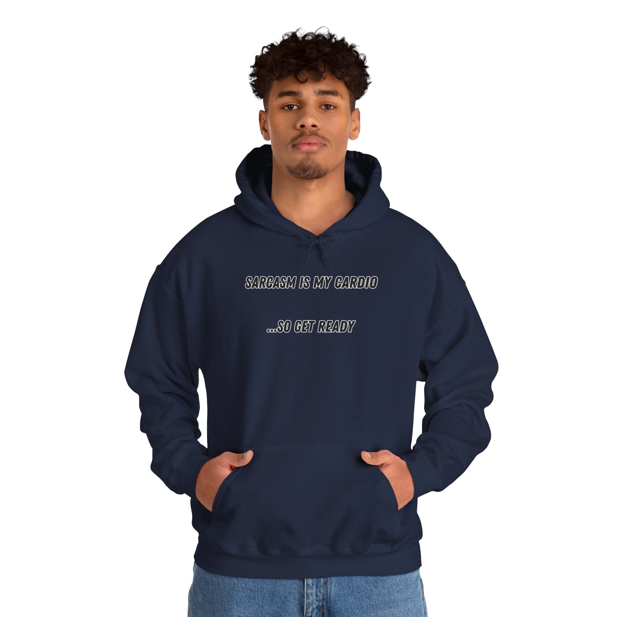 Sarcasm Is My Cardio… So Get Ready - Hoodie