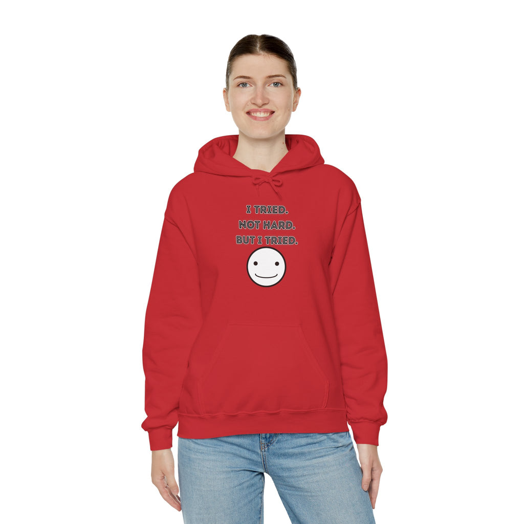 I Tried. Not Hard. But I Tried - Hoodie
