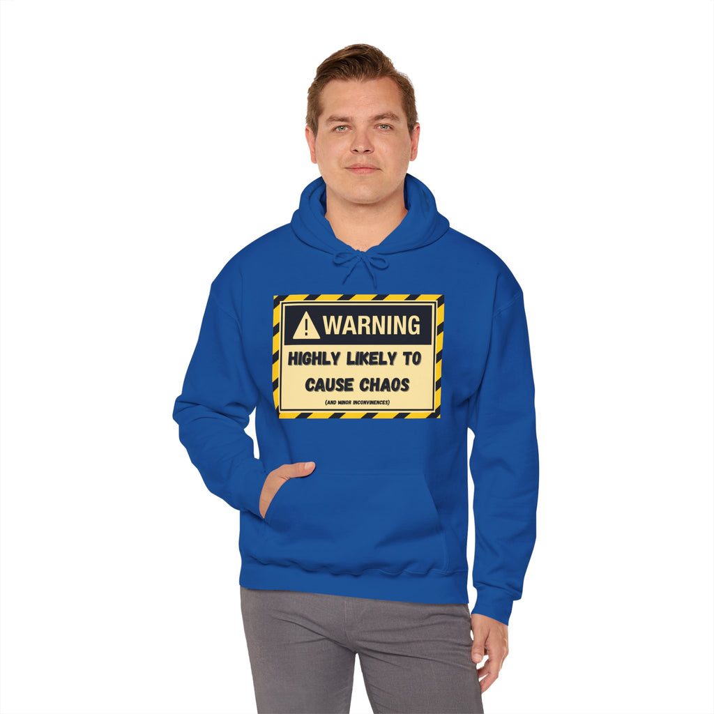 Warning: Highly Likely to Cause Chaos And Minor Inconveniences - Hoodie