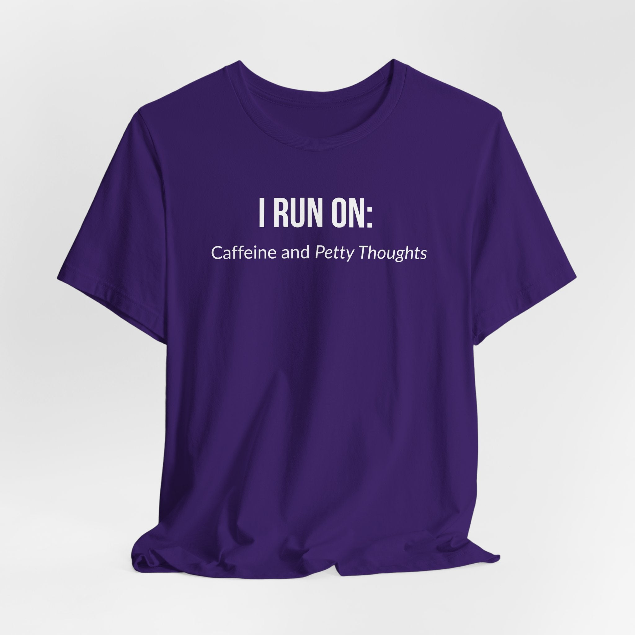 I Run On: Caffeine and Petty Thoughts - Tee