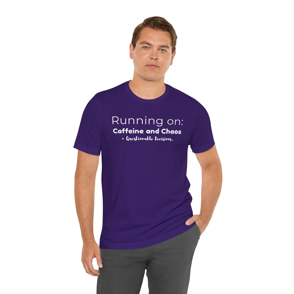 Running on: Caffeine and Chaos + Questionable Decisions - T-shirt