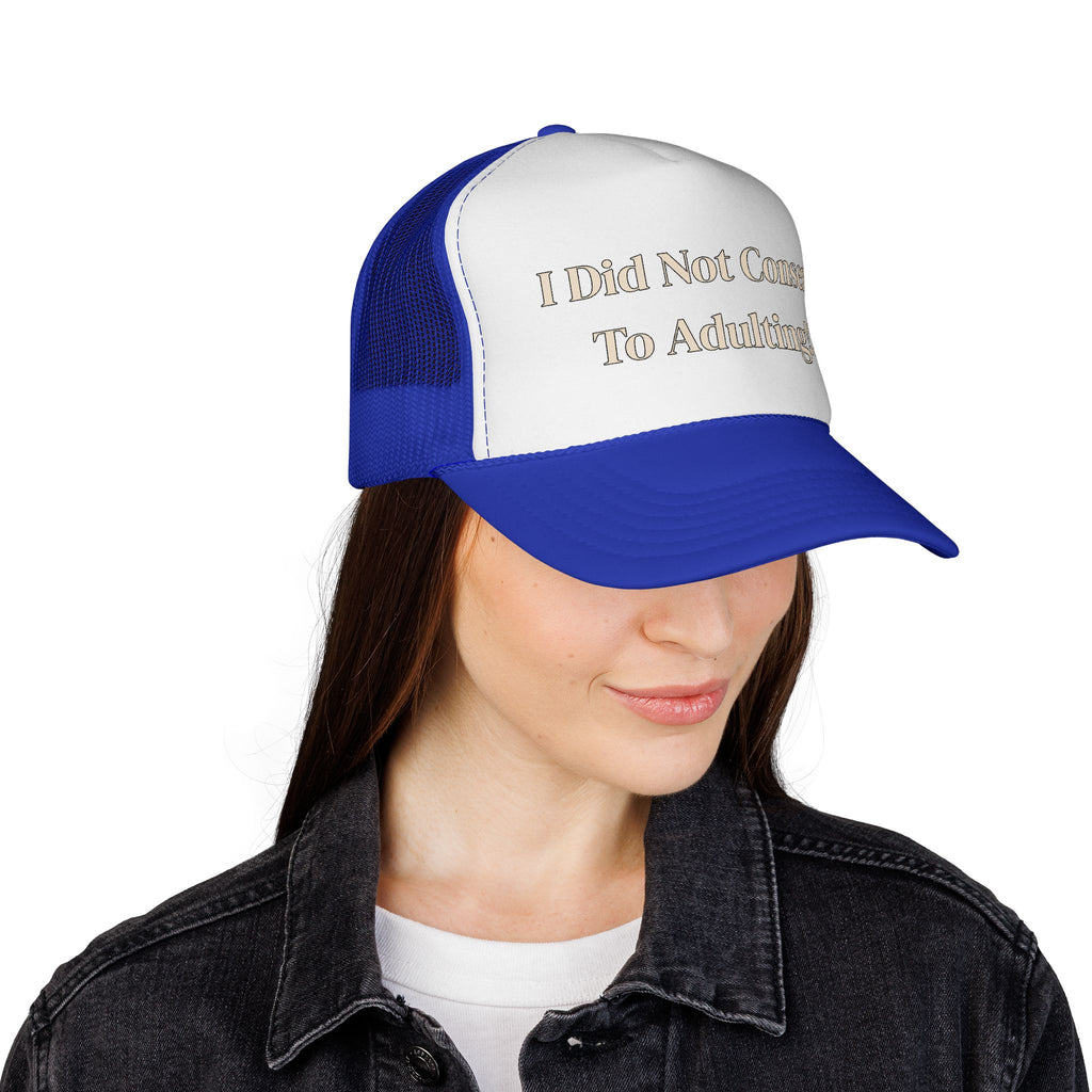 I Did Not Consent To Adulting - Trucker Cap