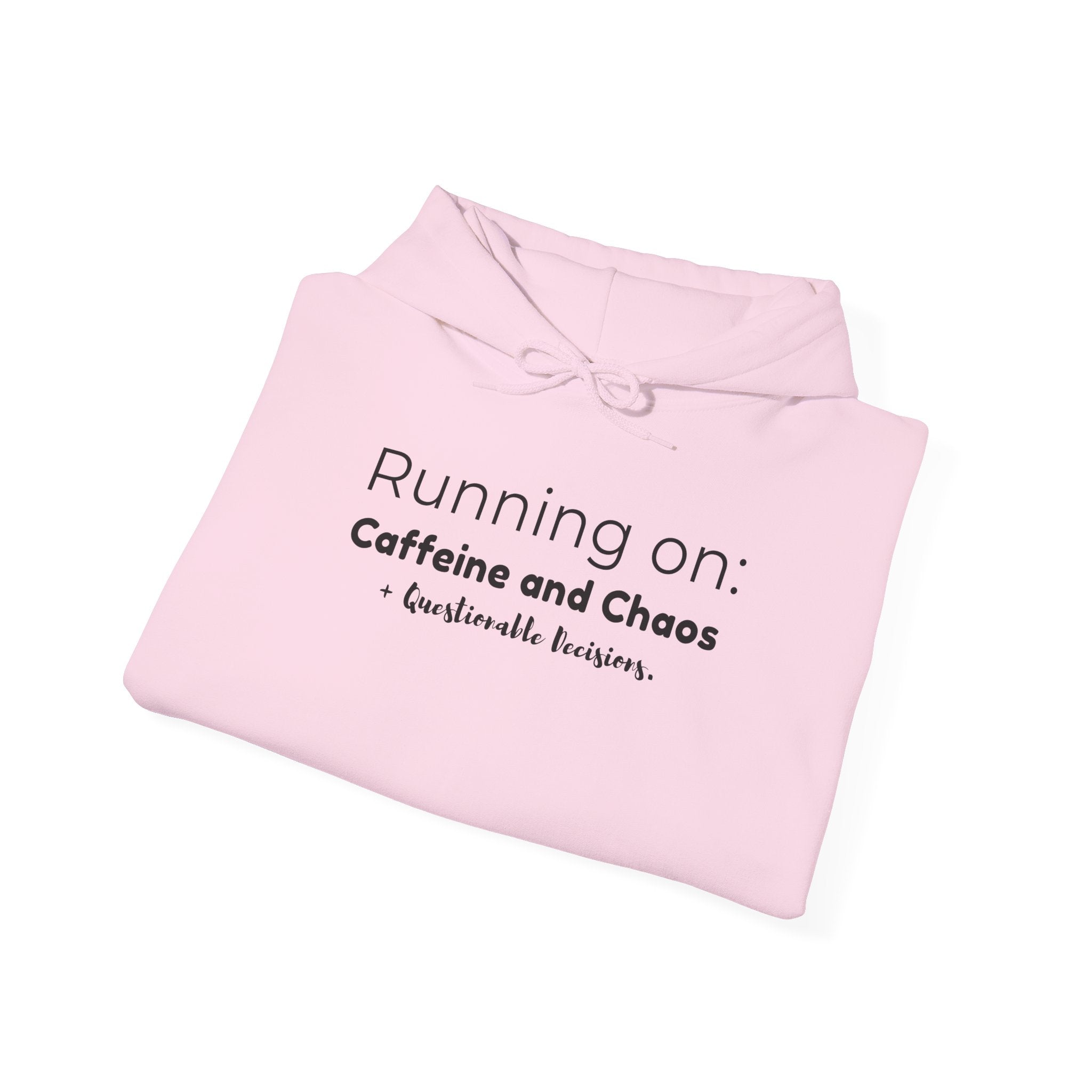 Running on: Caffeine and Chaos + Questionable Decisions - Hoodie