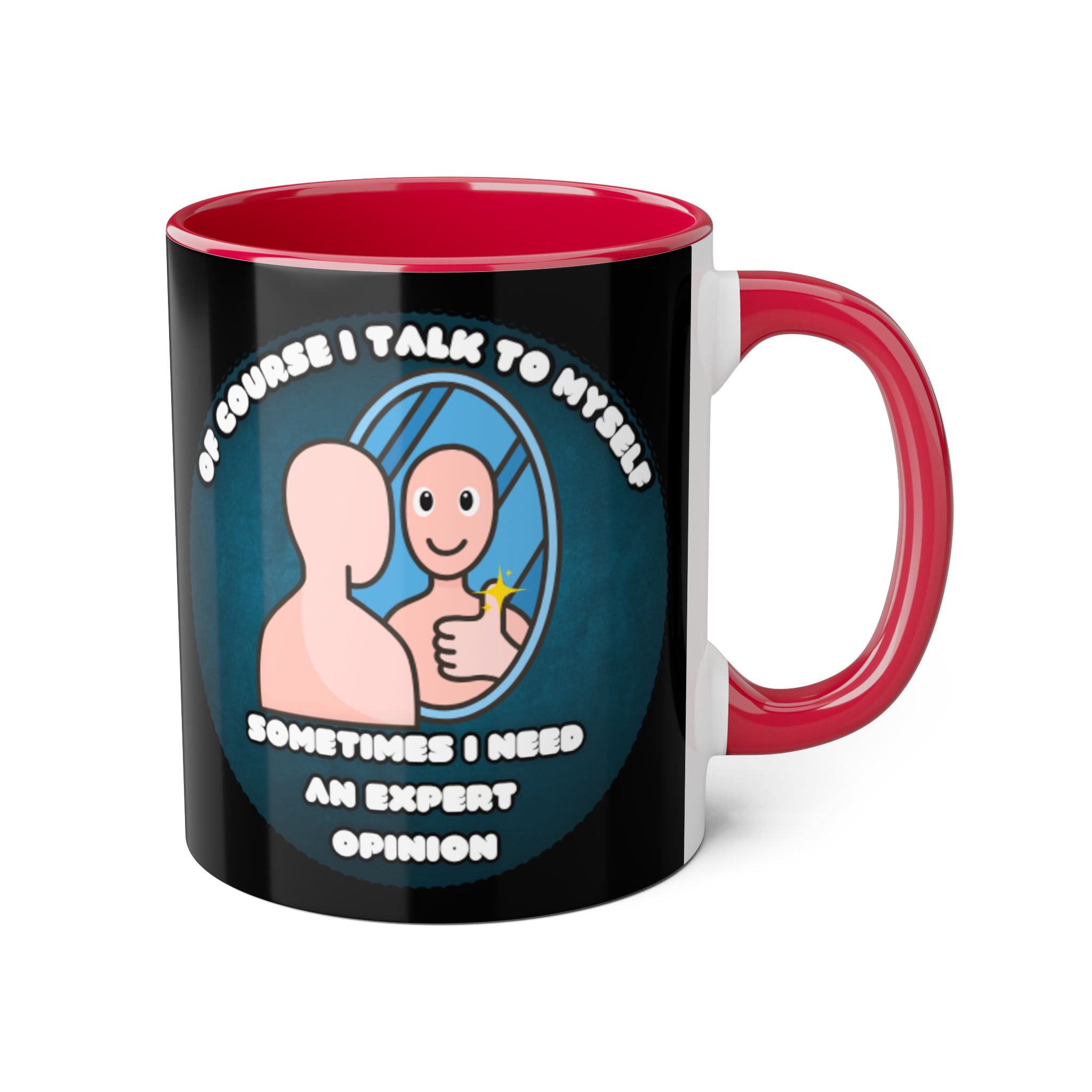 Of Course I Talk To Myself Sometimes I Need An Expert Opinion - Mug