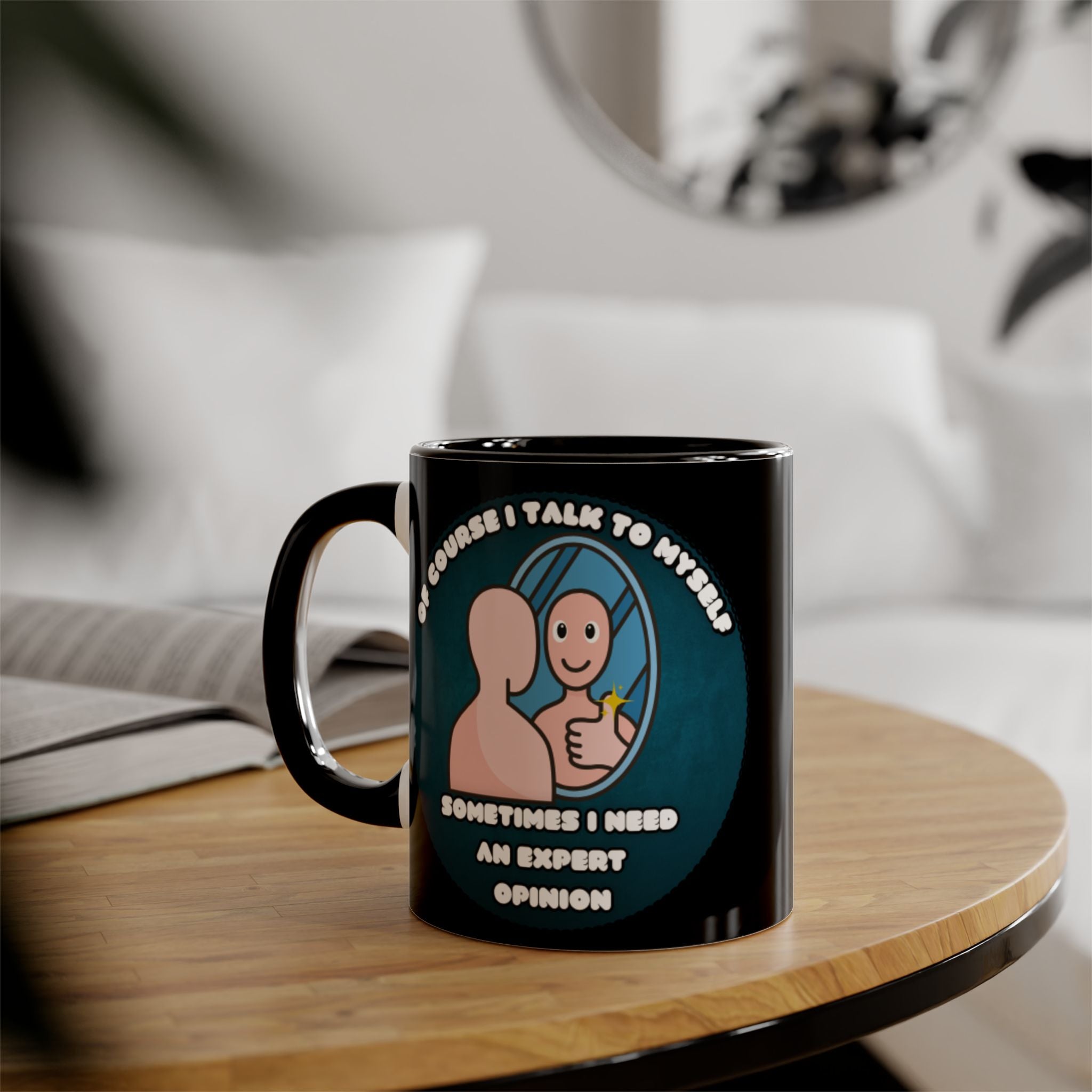 Of Course I Talk To Myself Sometimes I Need An Expert Opinion - Mug