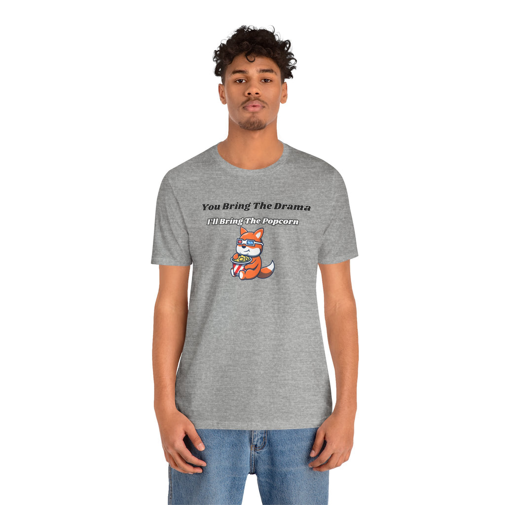 You Bring The Drama, I’ll Bring The Popcorn - Tee