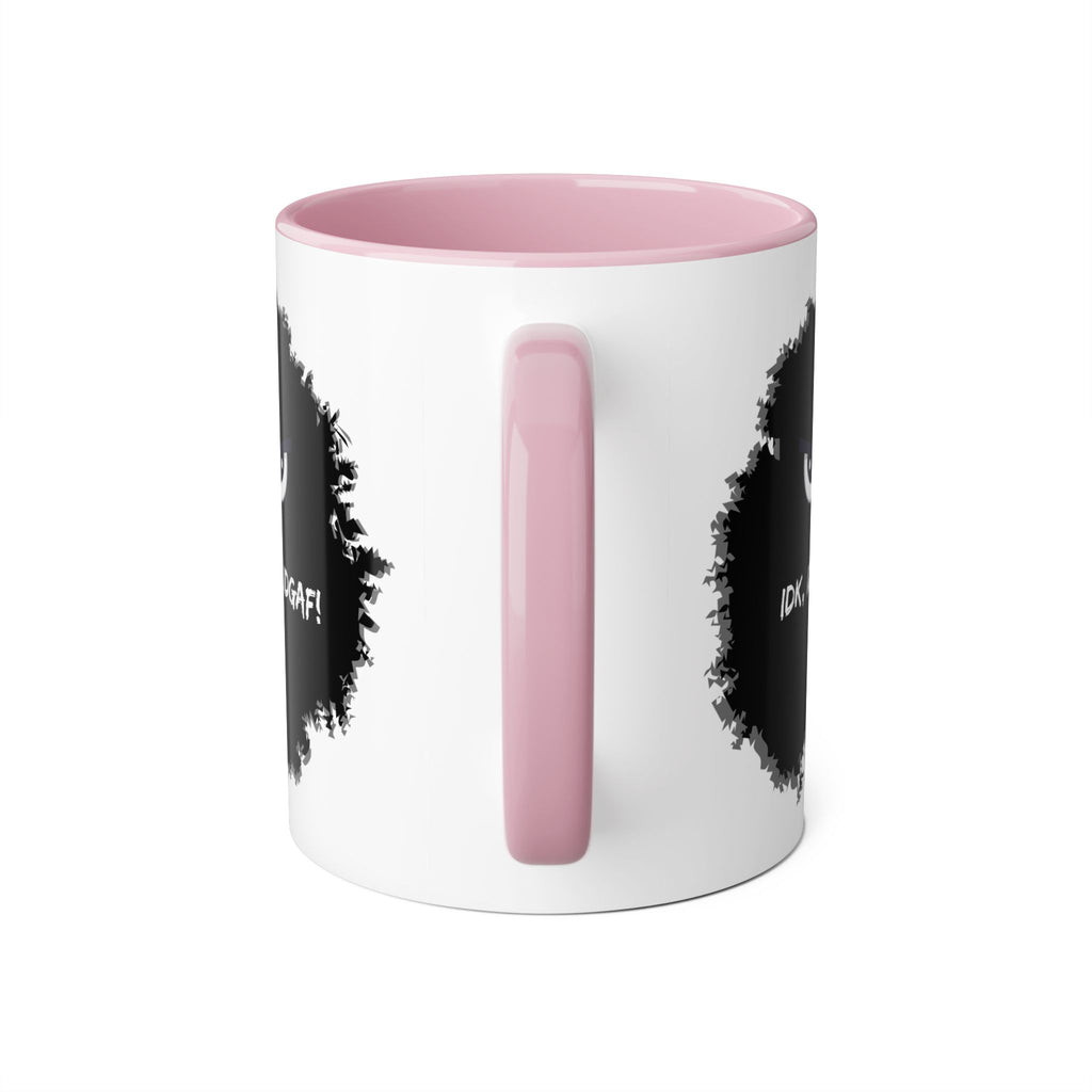 IDK, IDC, and IDGAF - Mug