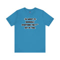 I'm Seriously About To Overthink The F*** Out Of This - tee