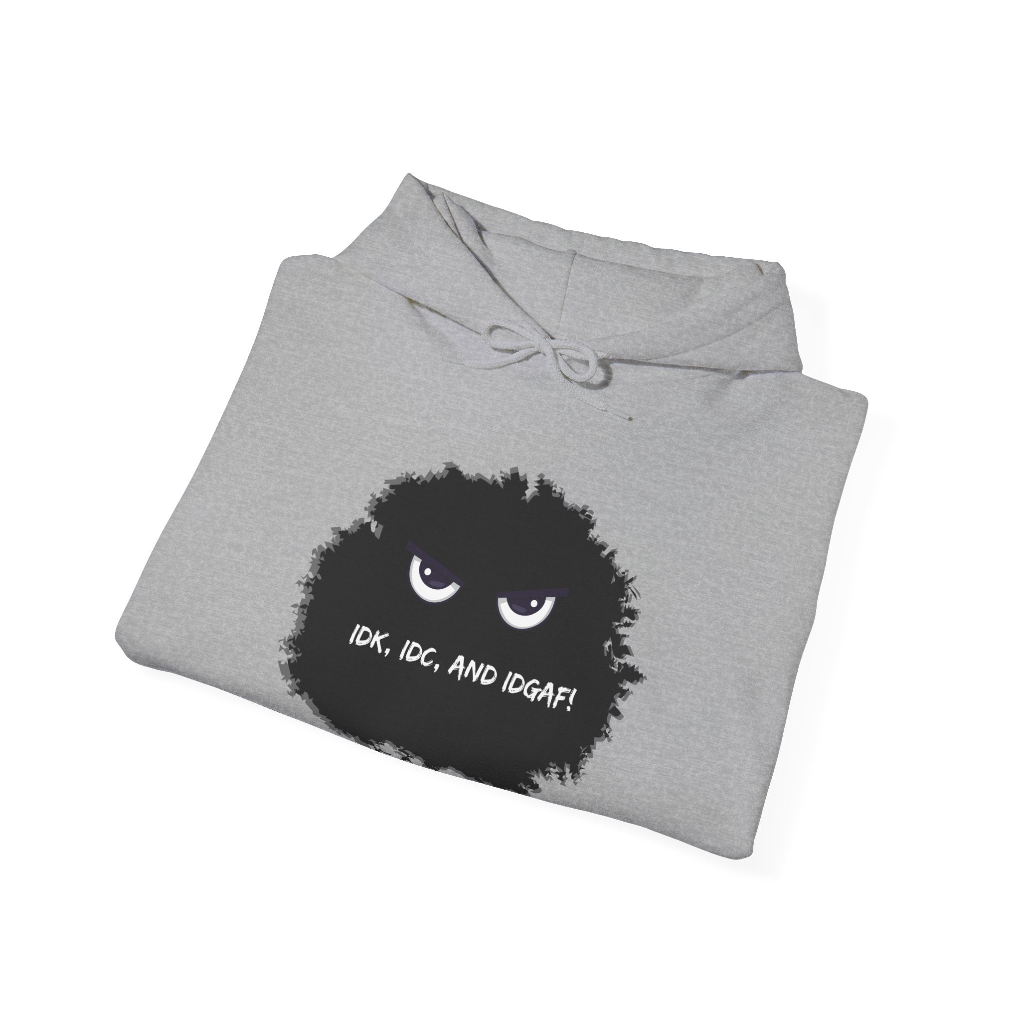 IDK, IDC, and IDGAF - Hoodie