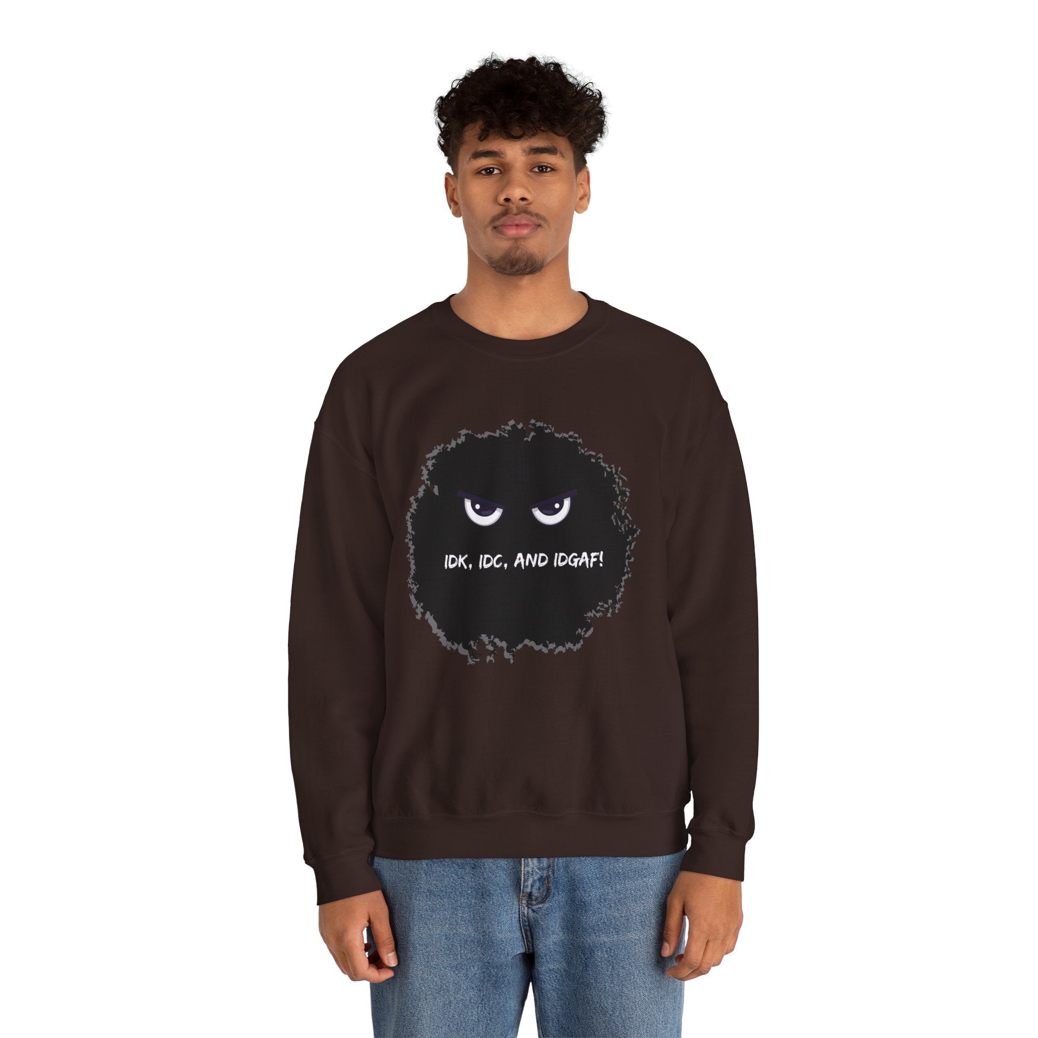 IDK, IDC, and IDGAF - Sweatshirt