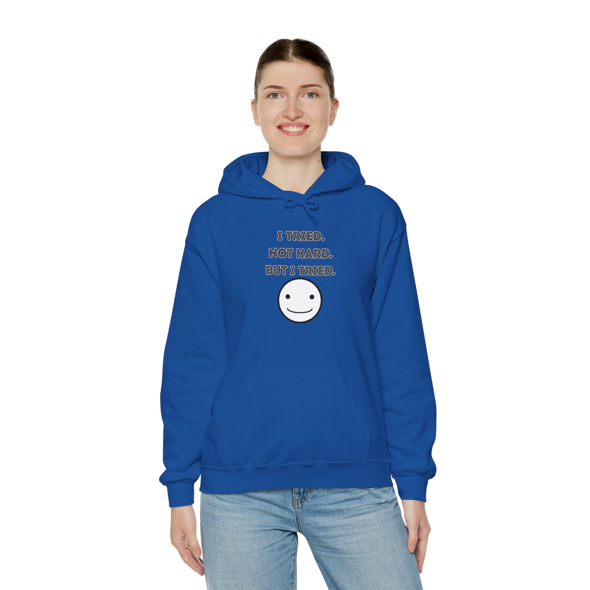 I Tried. Not Hard. But I Tried - Hoodie