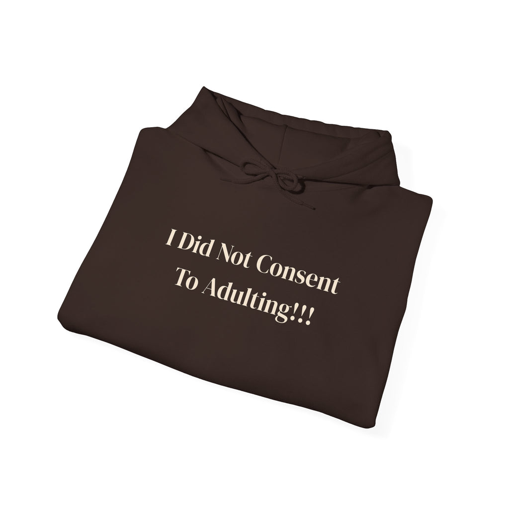 I Did Not Consent To Adulting - Hoodie