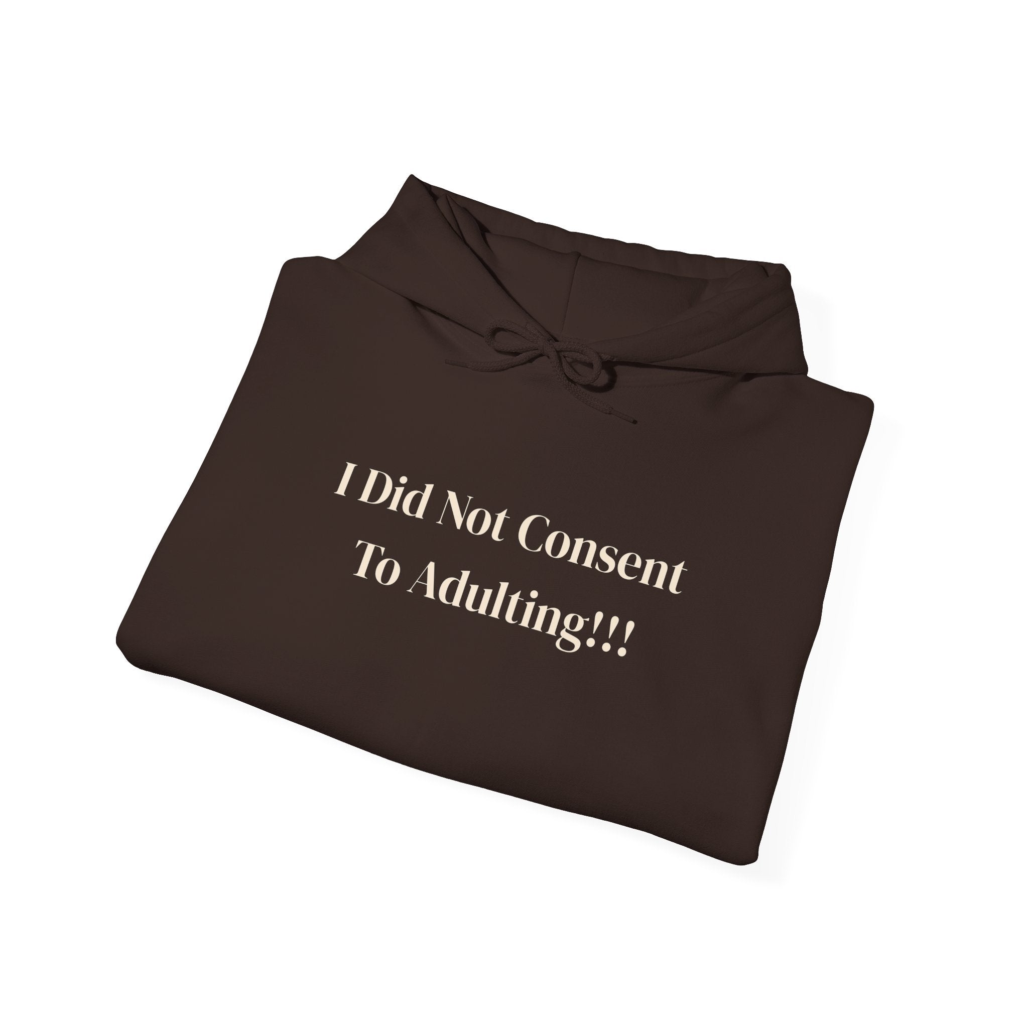I Did Not Consent To Adulting - Hoodie