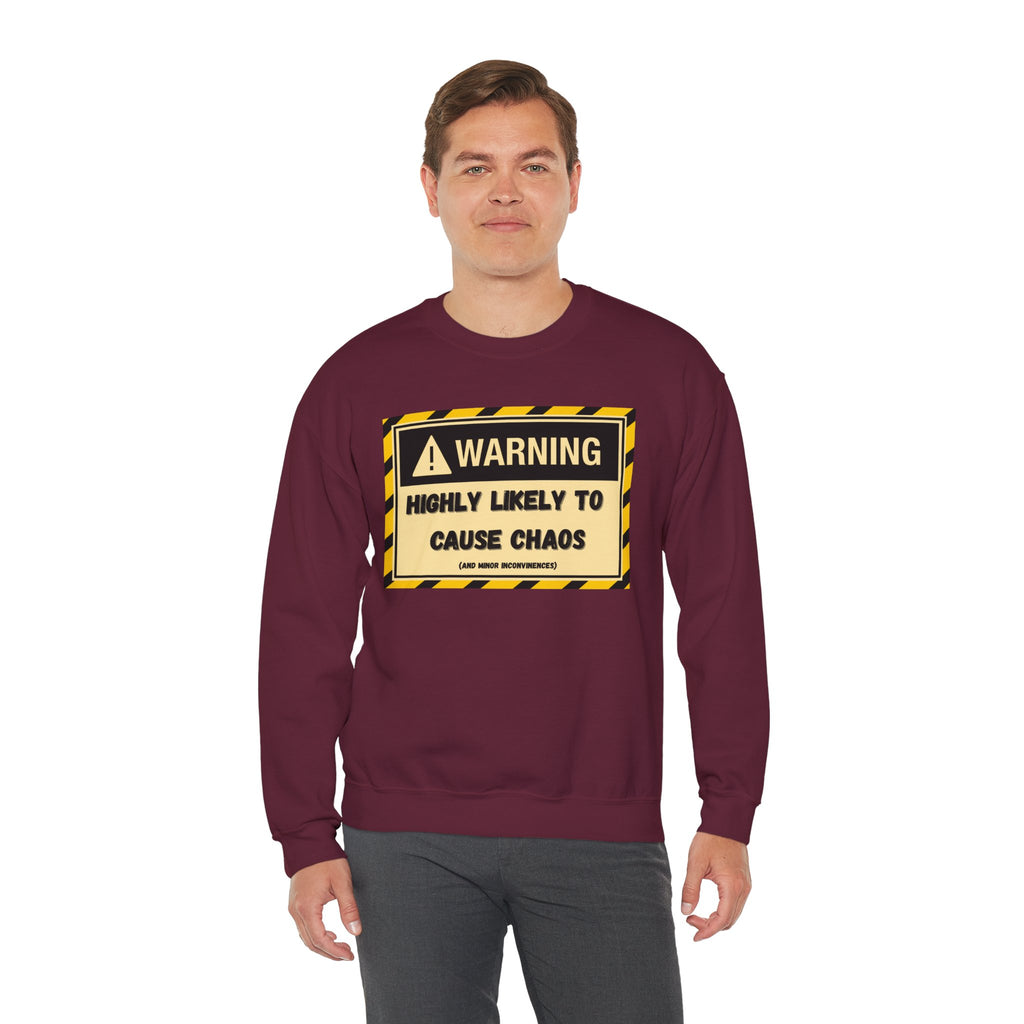 Warning: Highly Likely to Cause Chaos and Small Inconveniences - Sweatshirt