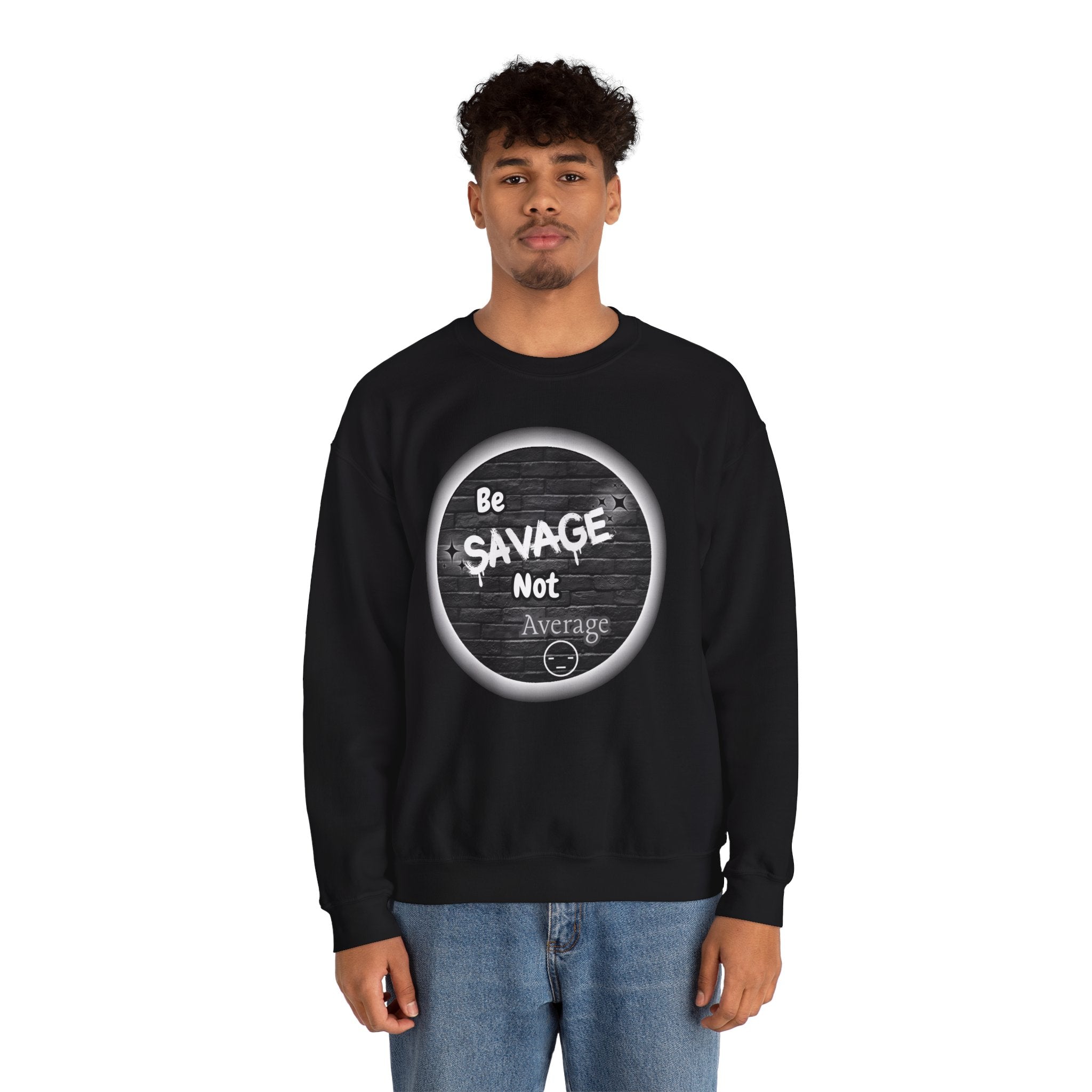 Be Savage Not Average - Crewneck Sweatshirt