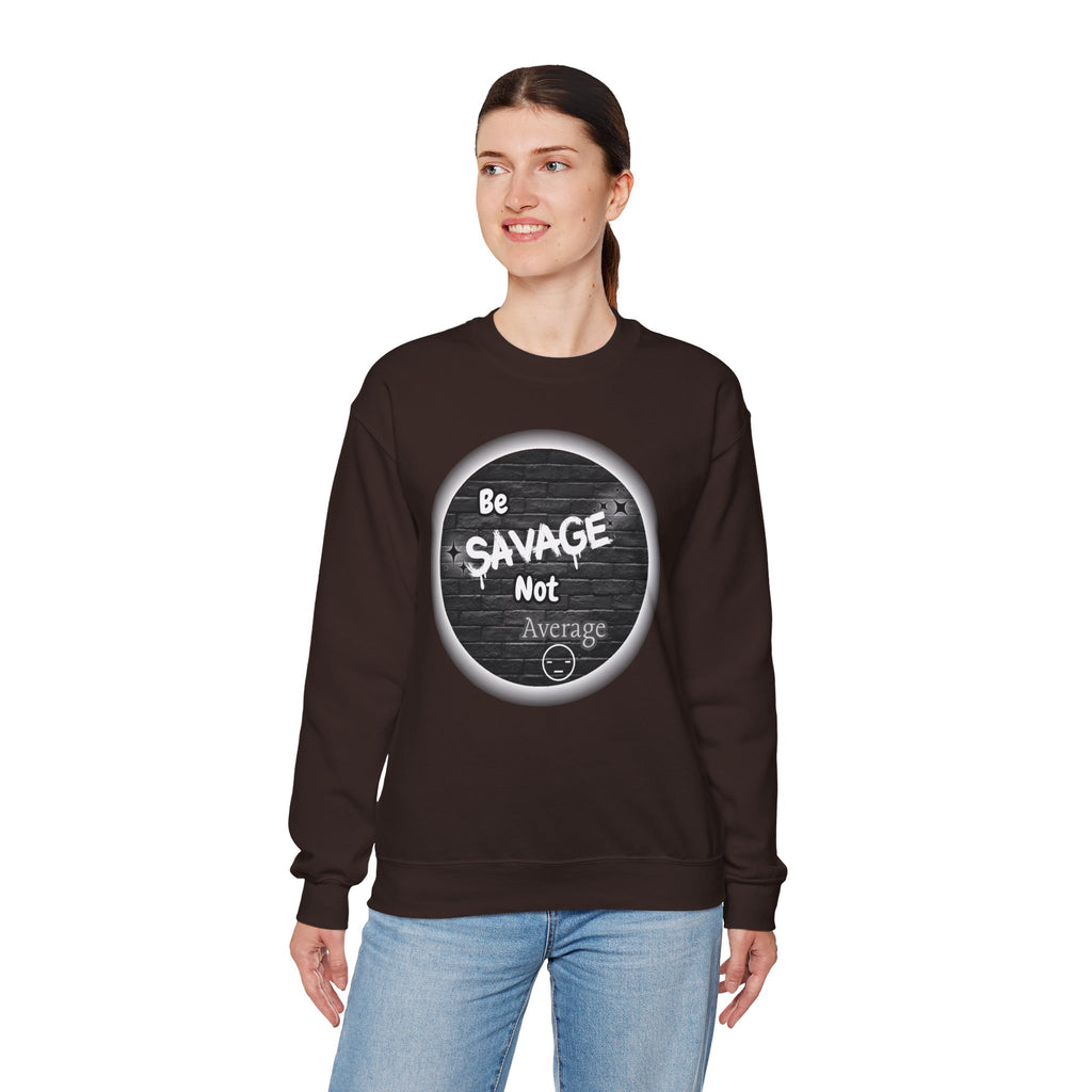 Be Savage Not Average - Crewneck Sweatshirt