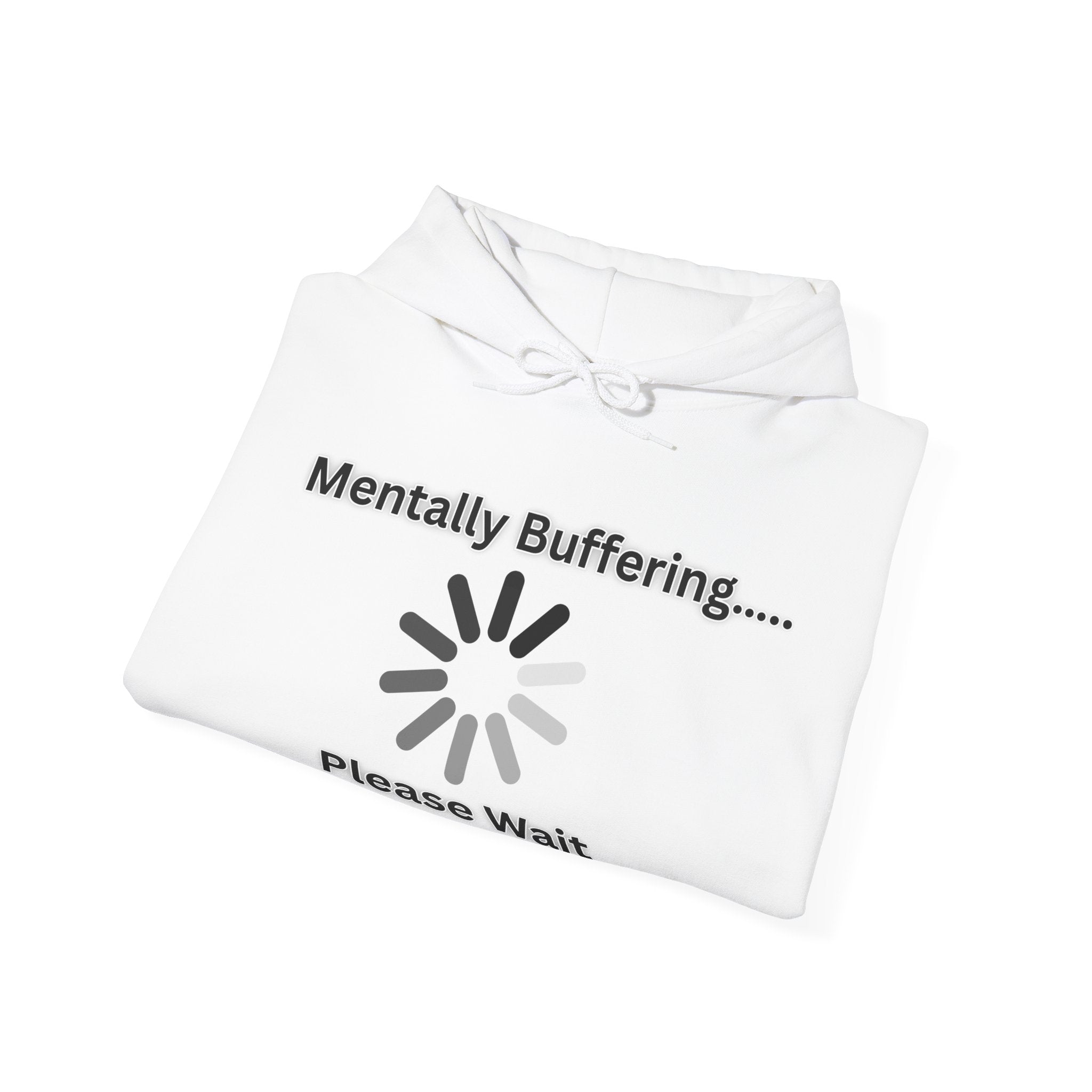 Mentally Buffering.... Please Wait - Hoodie