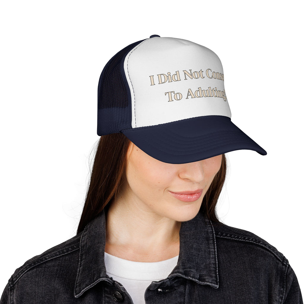 I Did Not Consent To Adulting - Trucker Cap