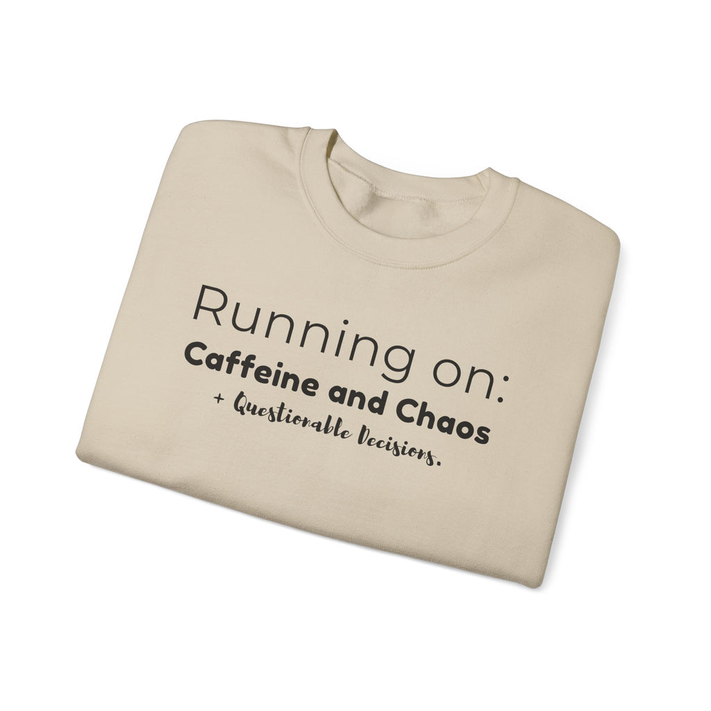 Running on: Caffeine and Chaos + Questionable Decisions - Sweatshirt
