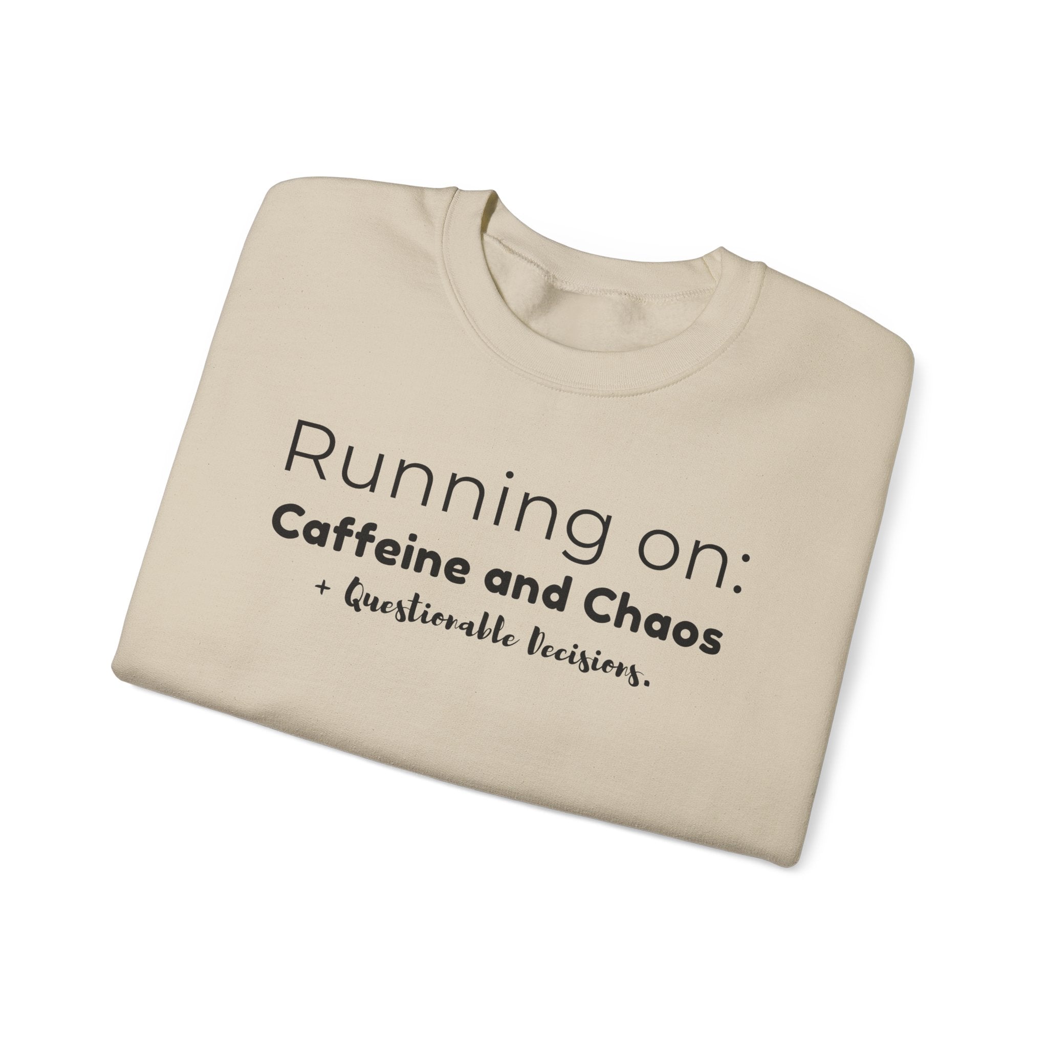 Running on: Caffeine and Chaos + Questionable Decisions - Sweatshirt