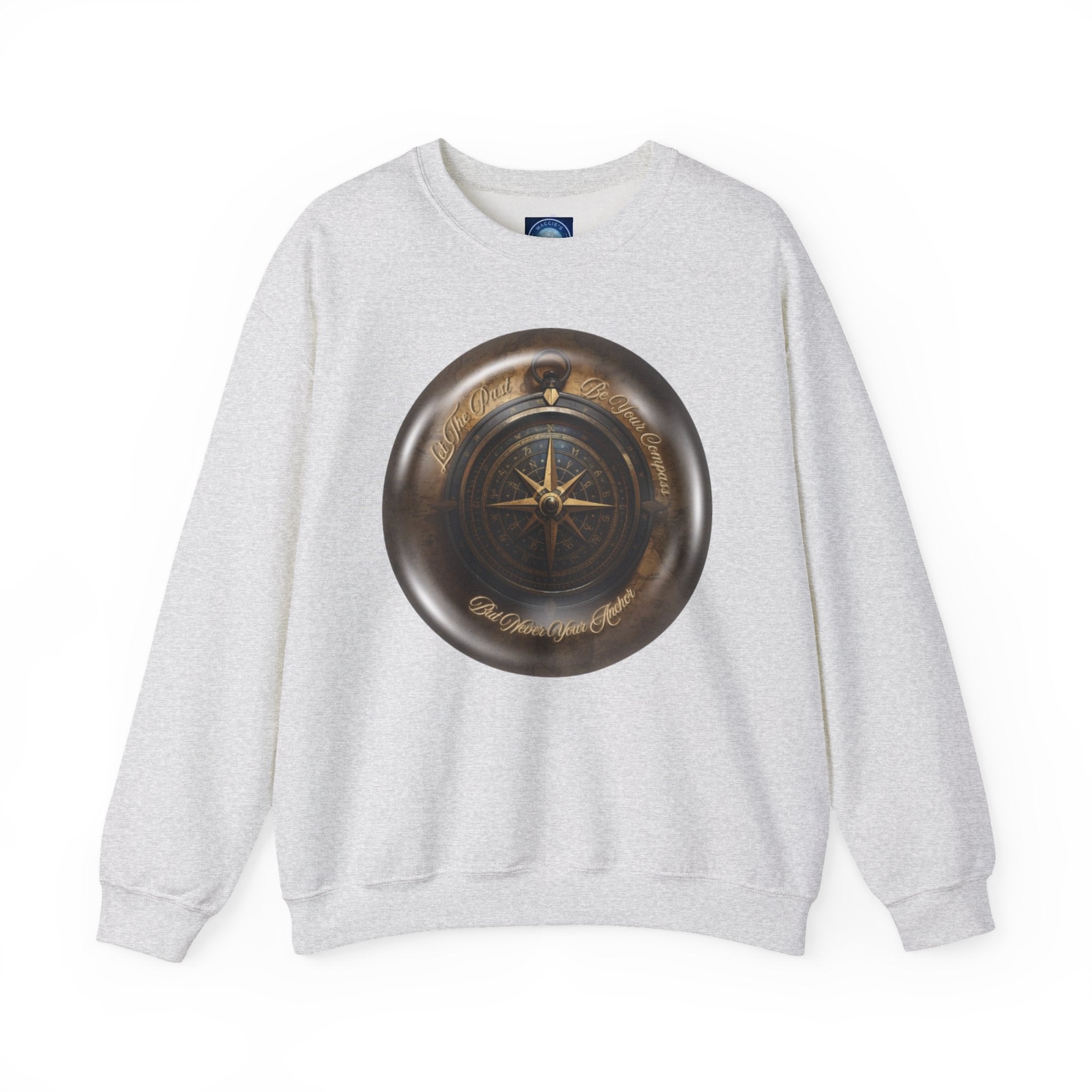 Let the past be your compass, but not your anchor - Sweatshirt