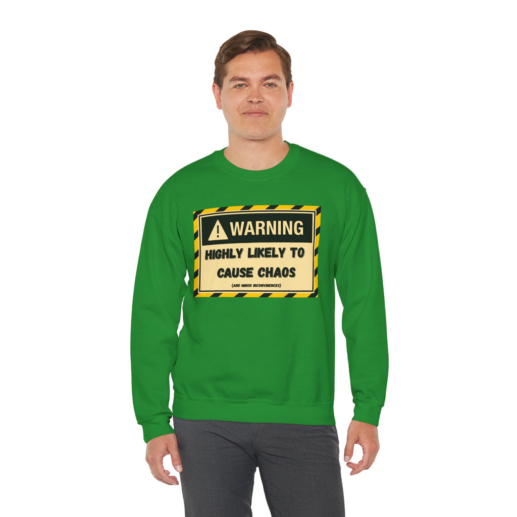 Warning: Highly Likely to Cause Chaos and Small Inconveniences - Sweatshirt