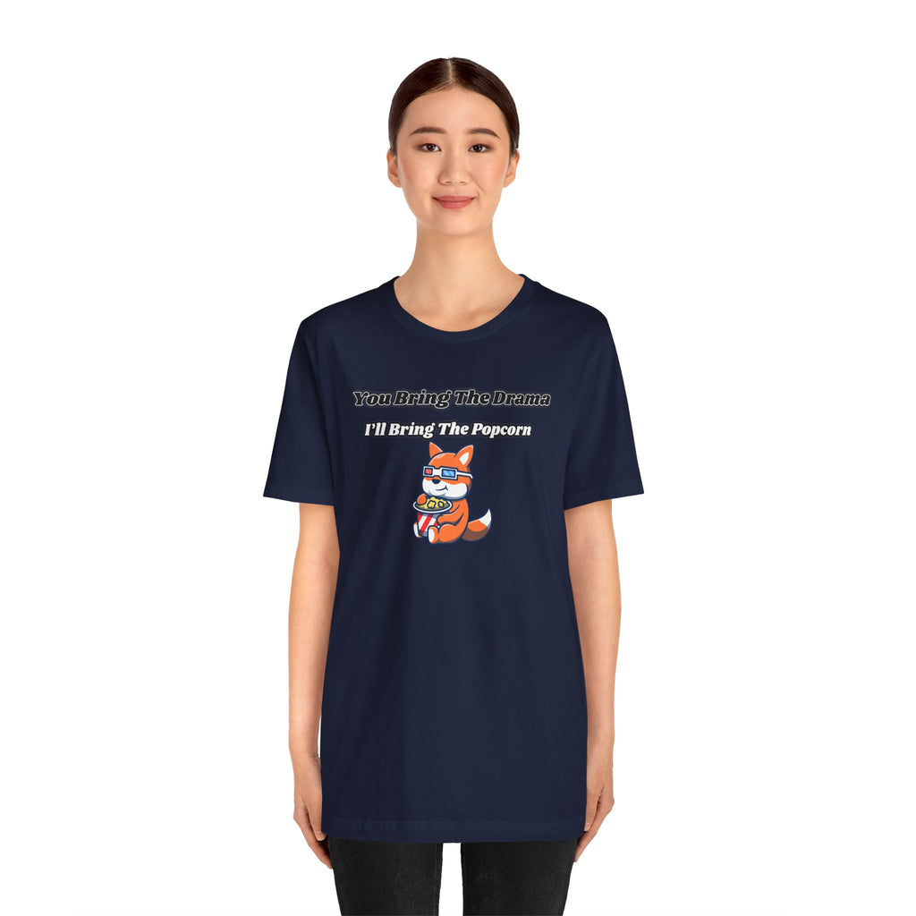 You Bring The Drama, I’ll Bring The Popcorn - Tee