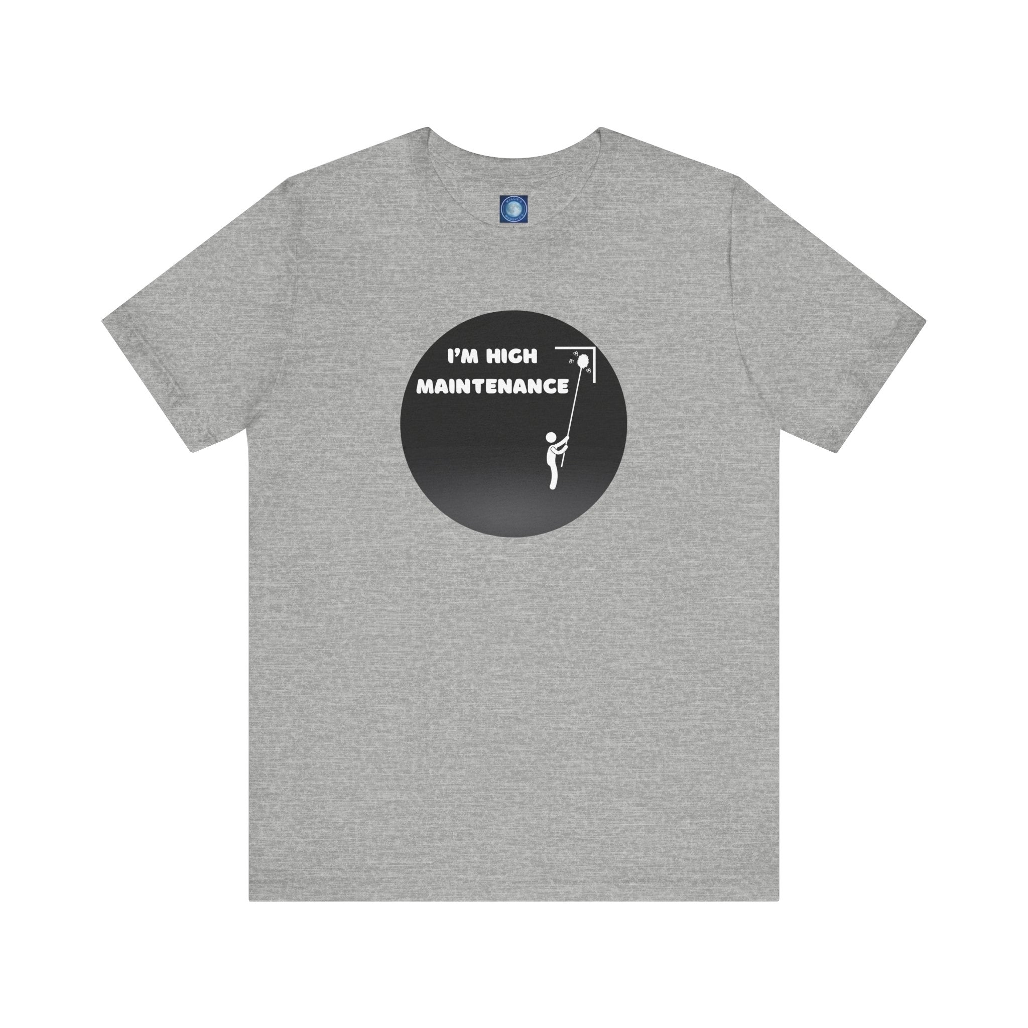 I'm High Maintenance - Tee