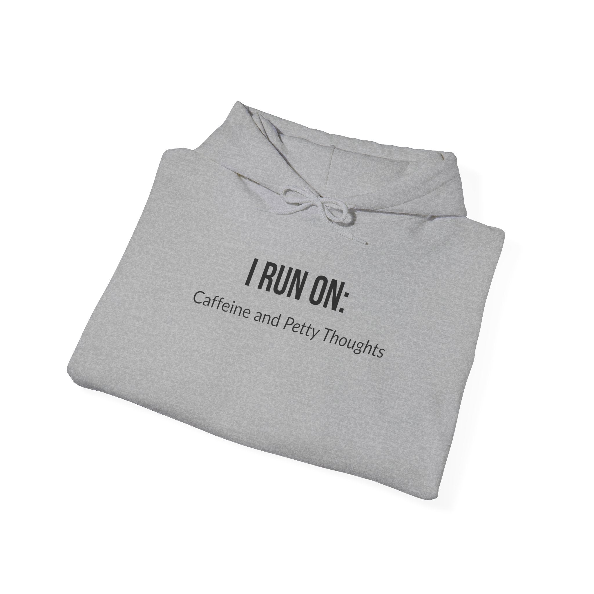 I Run On: Caffeine and Petty Thoughts - Hoodie