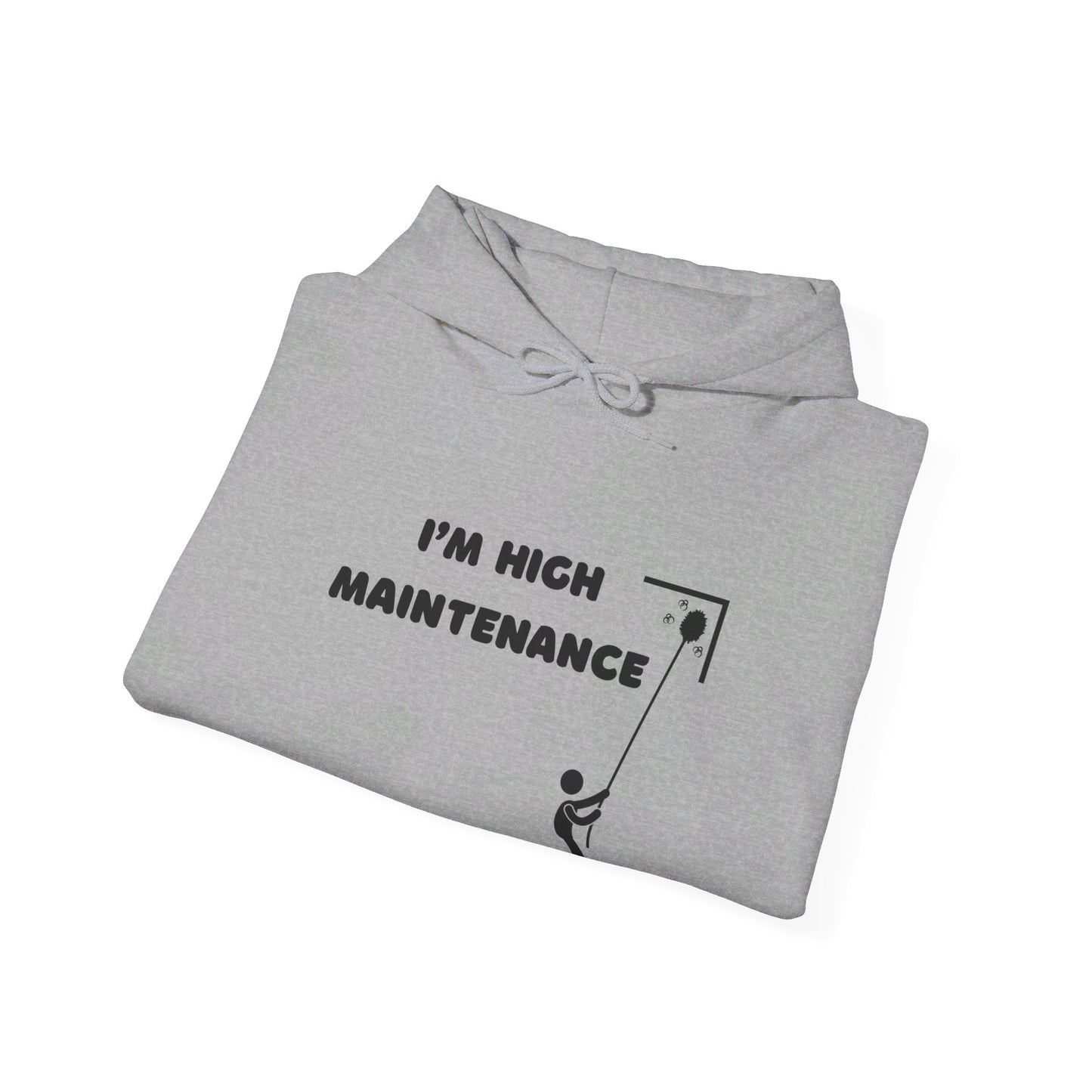 I'm High Maintenance, Hooded Sweatshirt