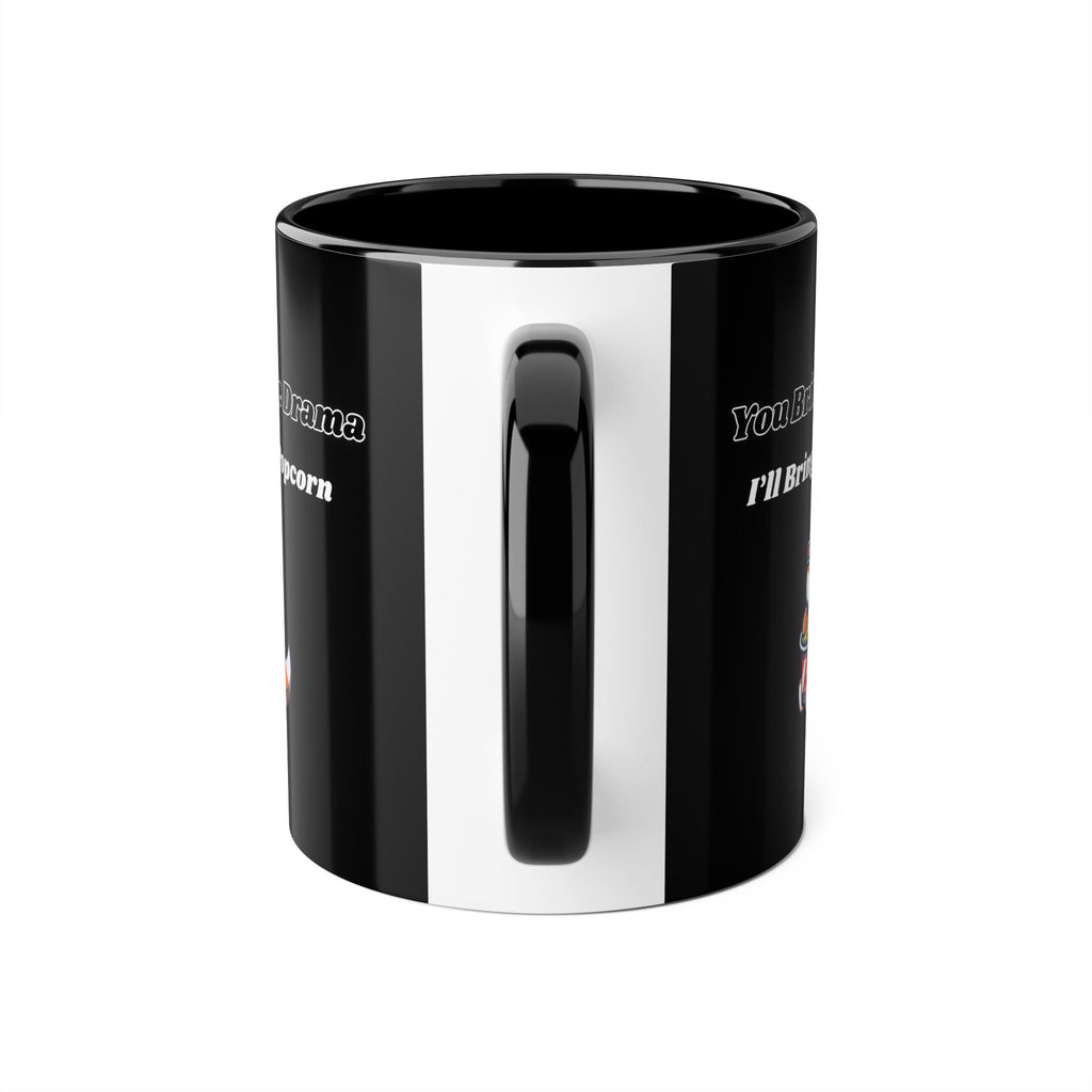 You Bring The Drama I’ll Bring The Popcorn - mug