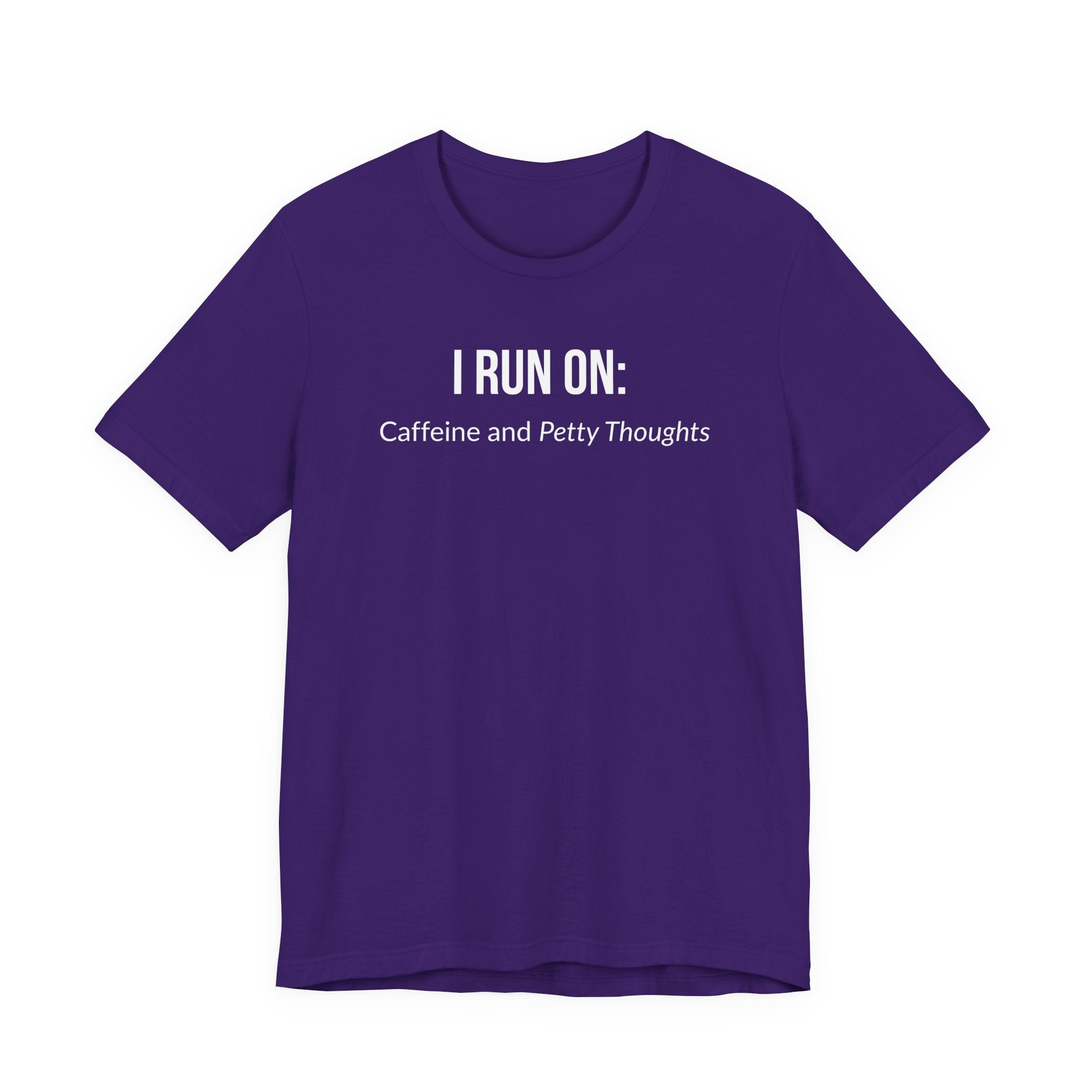 I Run On: Caffeine and Petty Thoughts - Tee